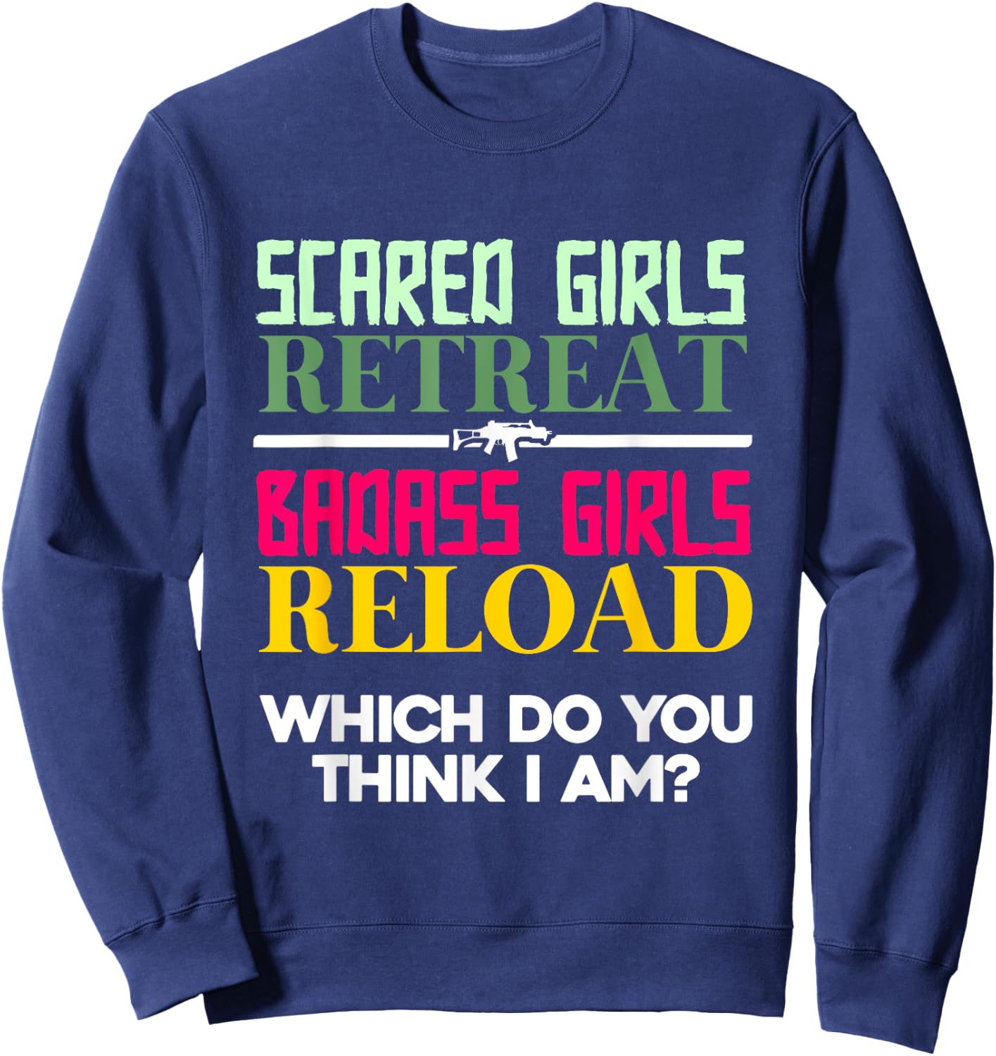 Scared Girls Retreat Badass Girls Reload | Female Gun Owner Sweatshirt - Sweatshirt | Navy