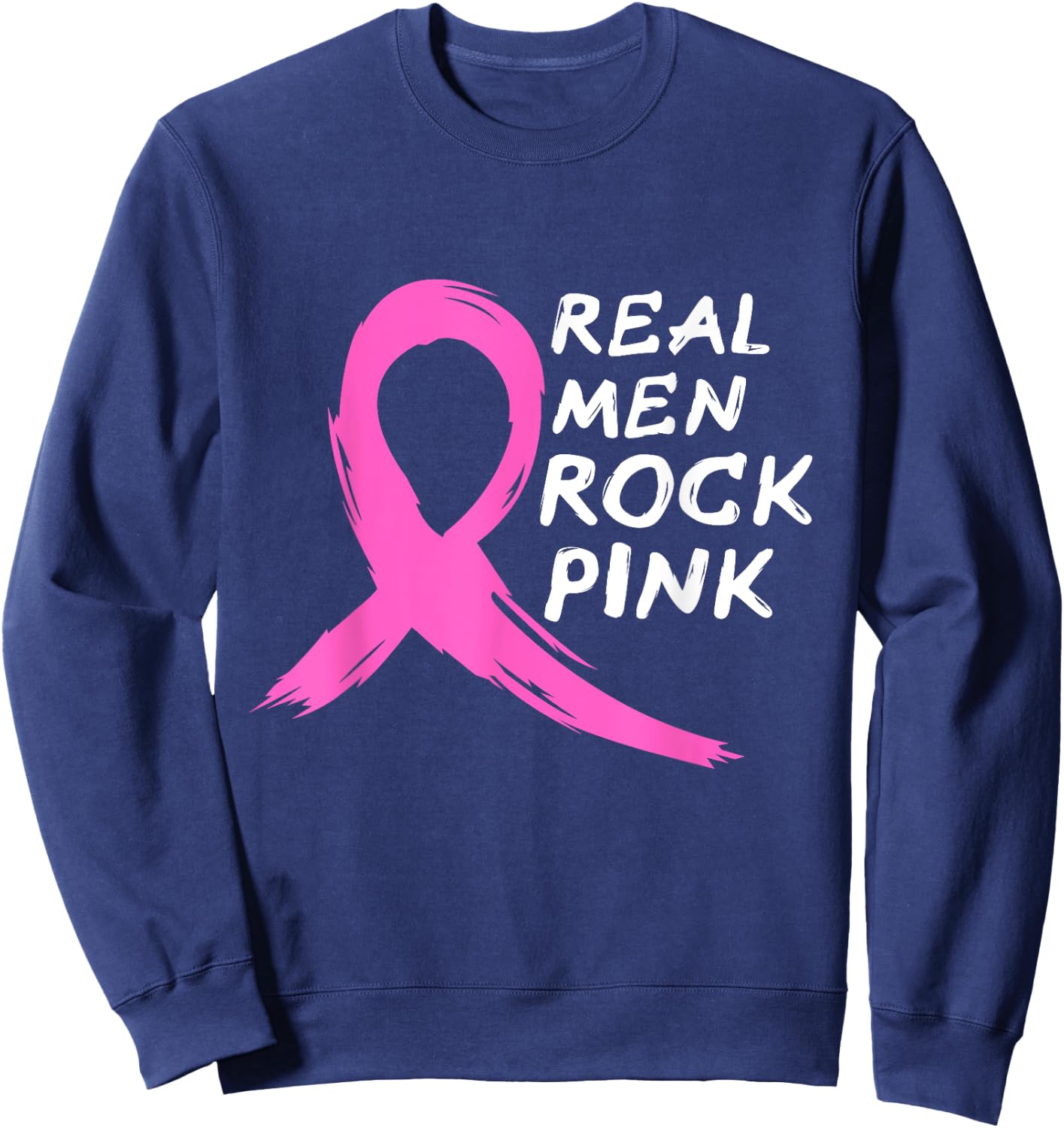 Real Men Rock Pink - Fighting Breast Cancer Sweatshirt - Sweatshirt | Navy