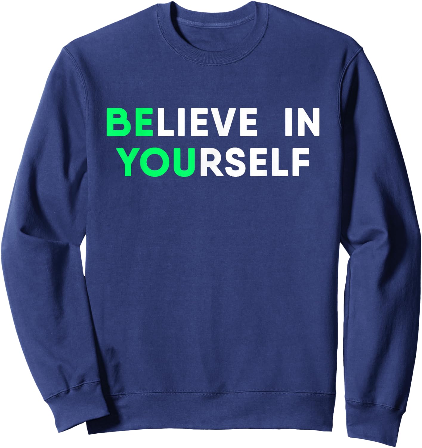 Motivation Quote Believe in Yourself Inspirational Sweatshirt - Sweatshirt | Navy
