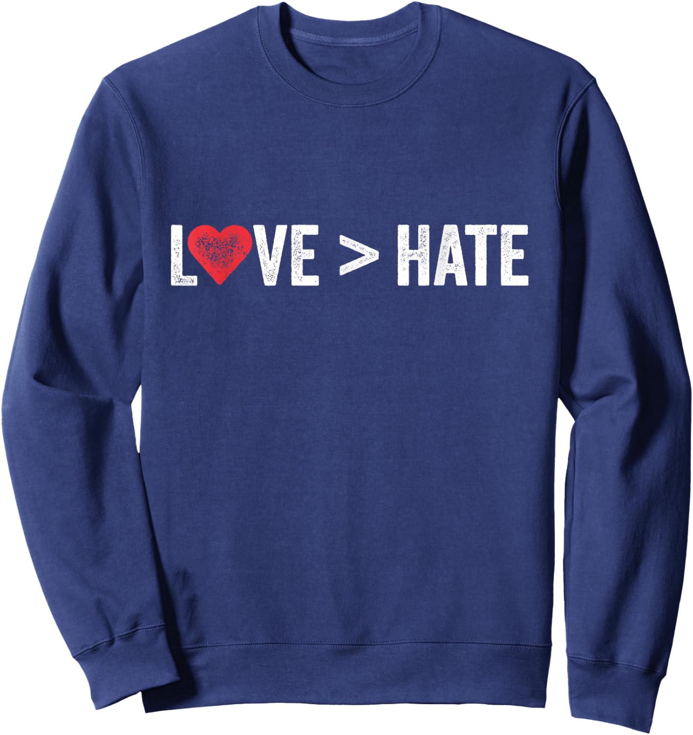 Love Is Greater Than Hate | Love > Hate Sweatshirt - Sweatshirt | Navy