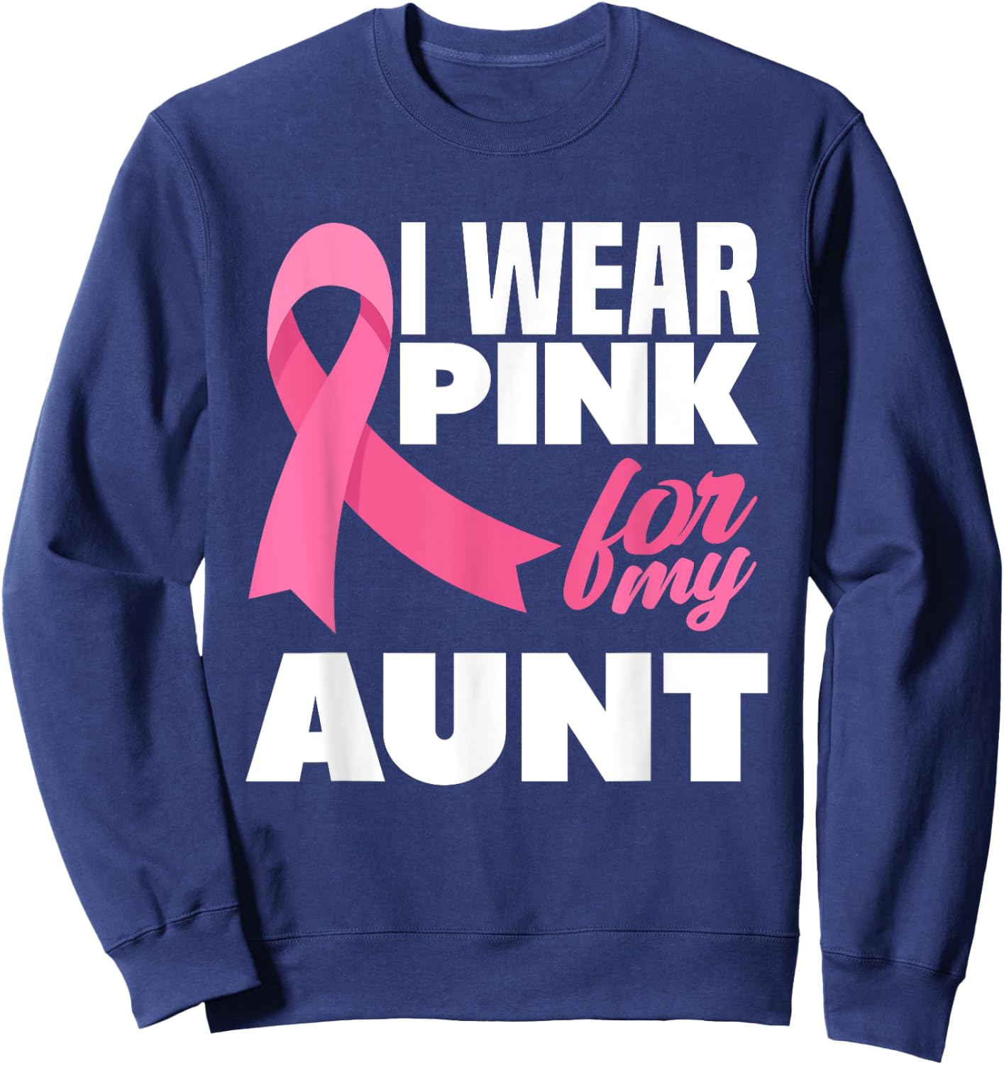 I Wear Pink For My Aunt Auntie Breast Cancer Awareness Sweatshirt - Sweatshirt | Navy