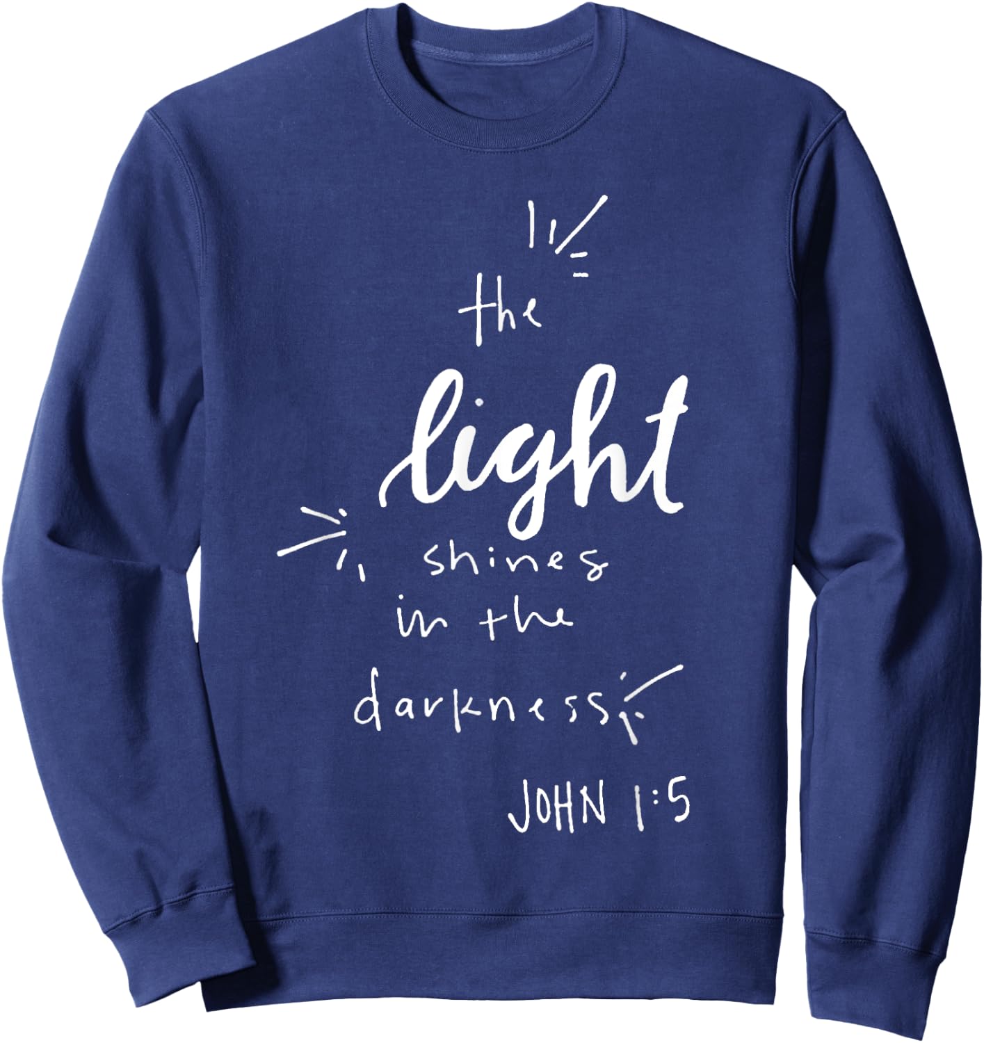 The Light Shines in the Darkness - John 1:5 Christian Jesus Sweatshirt - Sweatshirt | Navy
