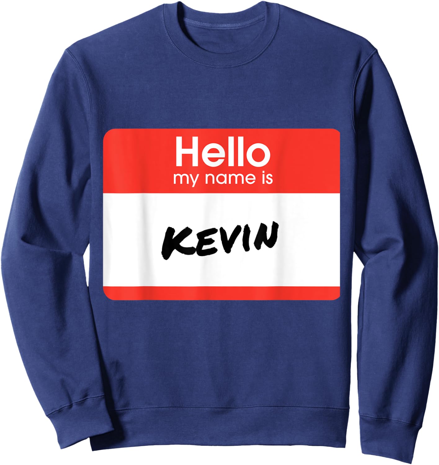 Hello My Name Is Kevin Funny Personalized Gift Sweatshirt - Sweatshirt | Navy