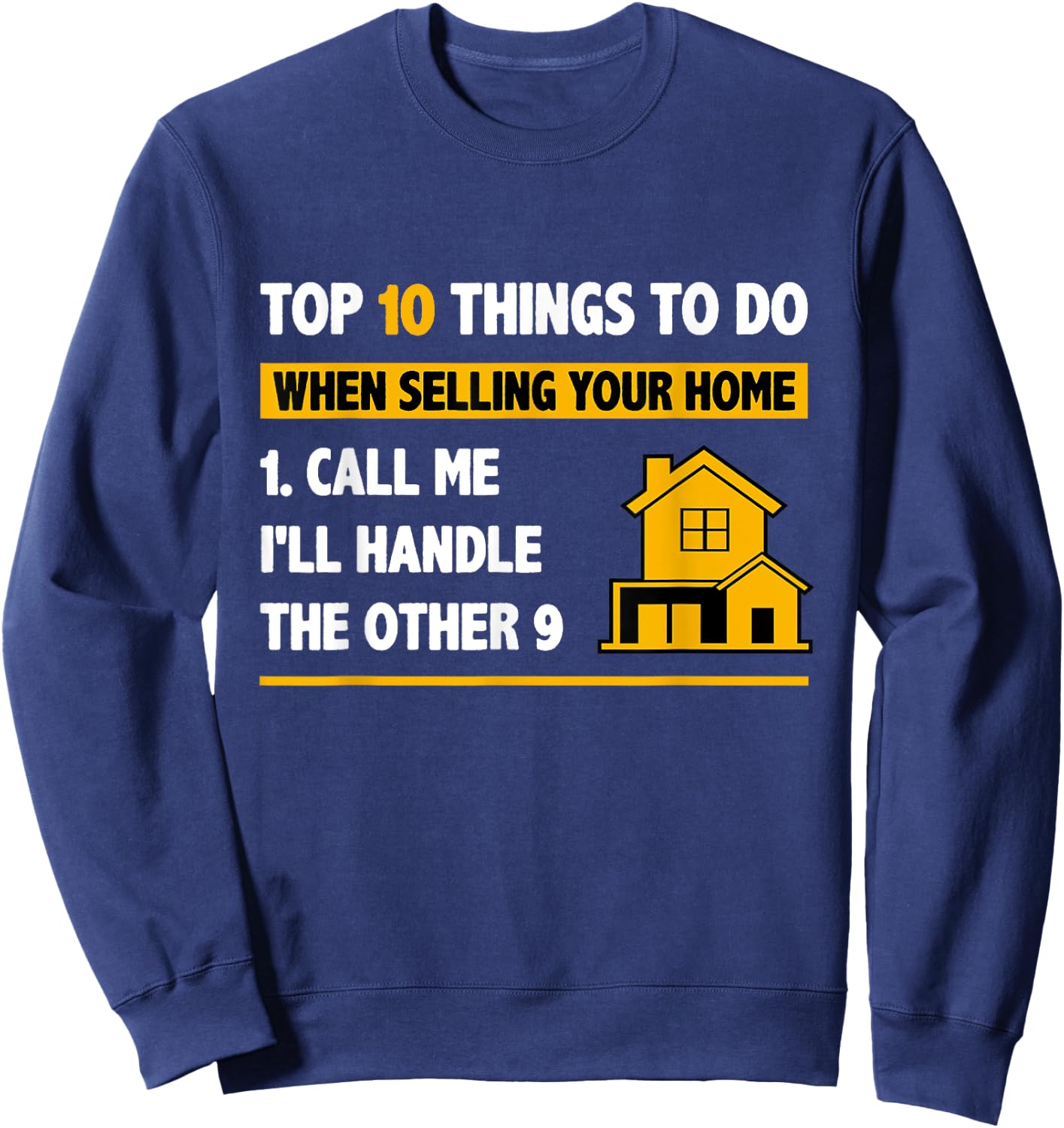 Top 10 Things To Do When Selling Your House - Funny Realtor Sweatshirt - Sweatshirt | Navy