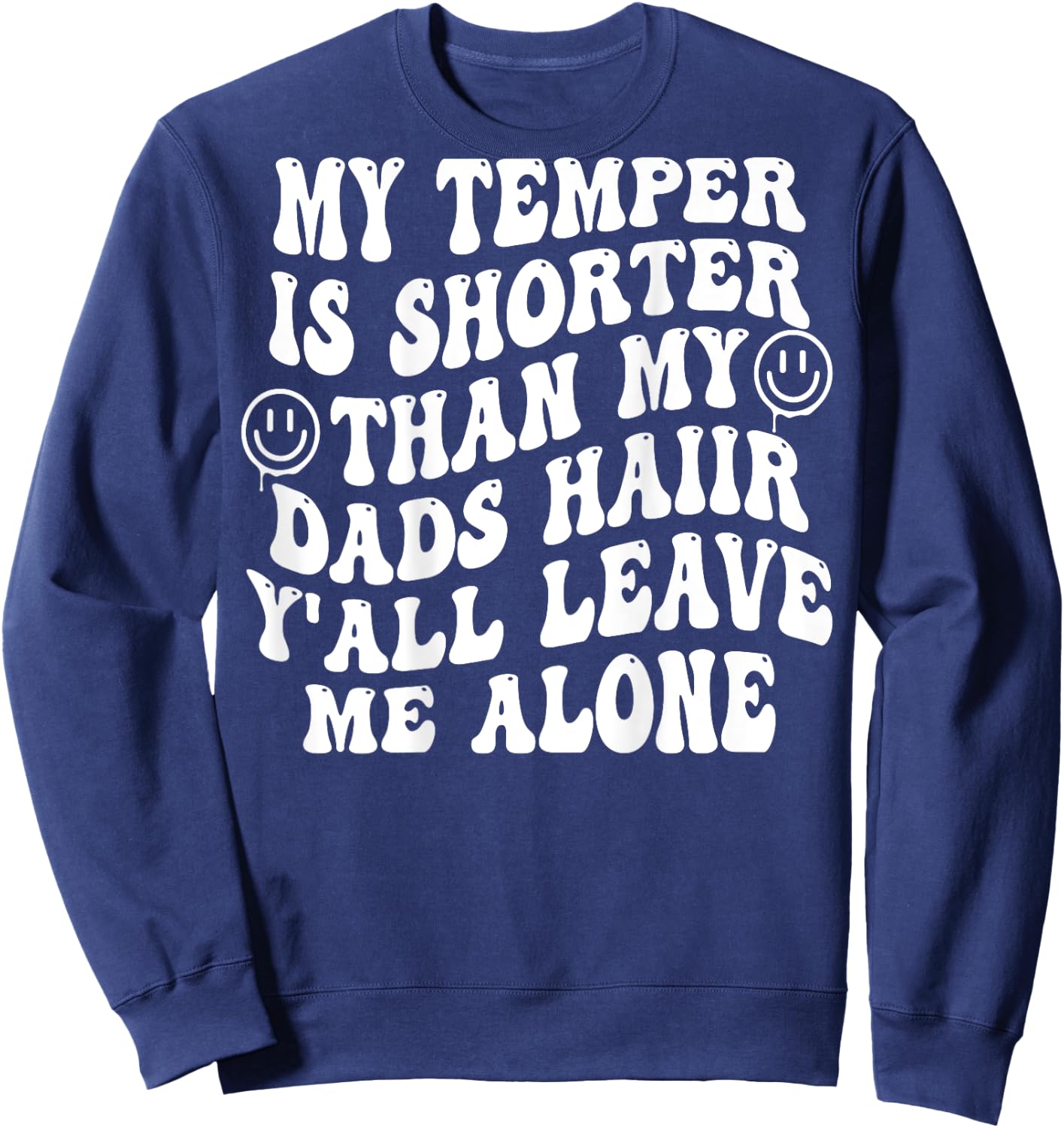 My Temper Is Shorter Than My Dads Hair (on back) Sweatshirt - Sweatshirt | Navy