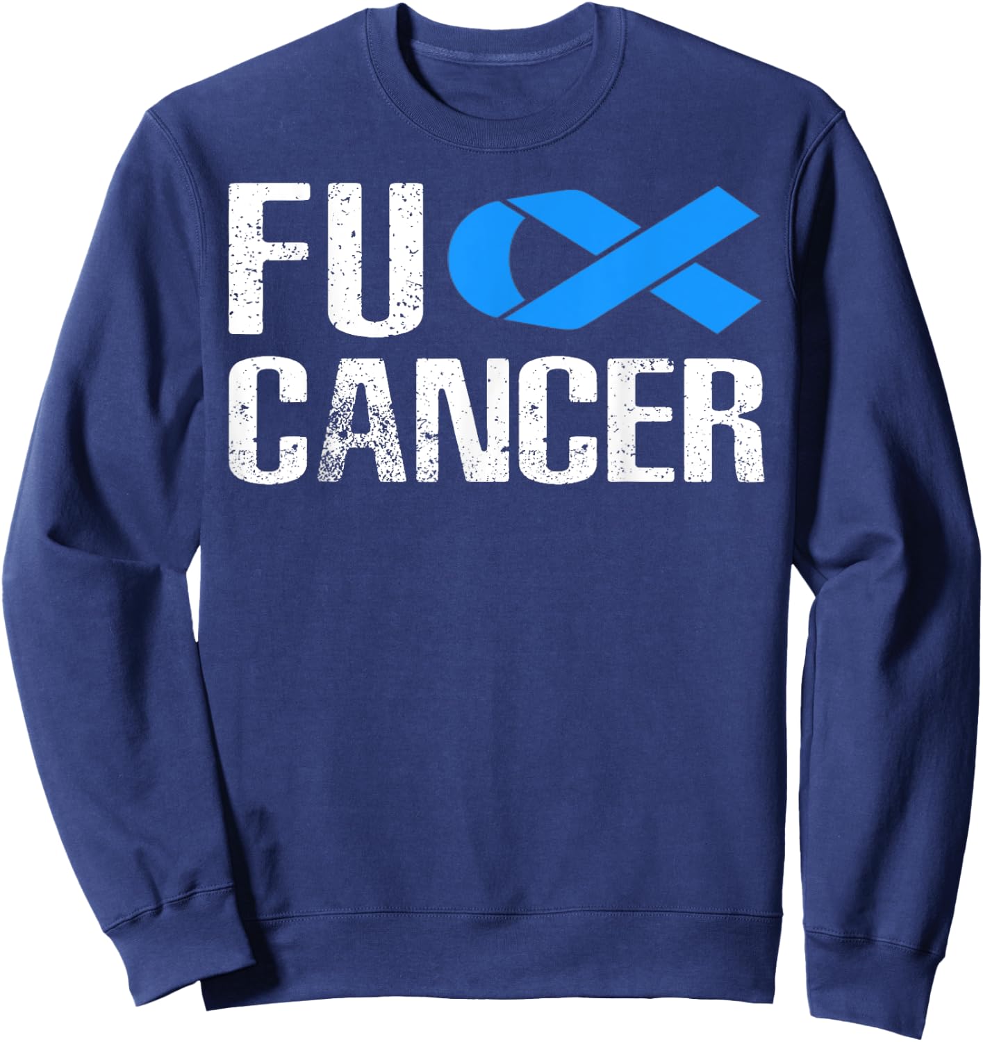 Fuck Cancer - Fuck Colon Cancer Awareness Sweatshirt - Sweatshirt | Navy