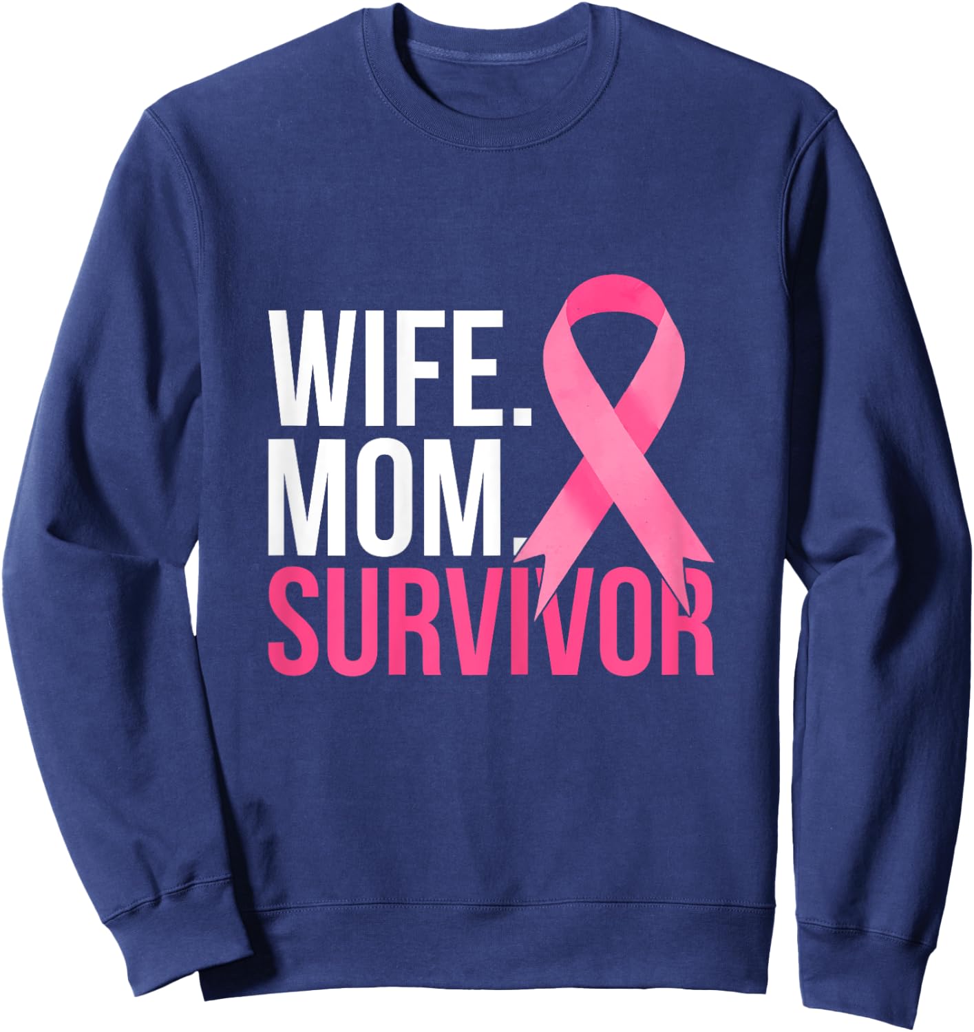 Mom Wife Survivor Breast Cancer Awareness Sweatshirt - Sweatshirt | Navy