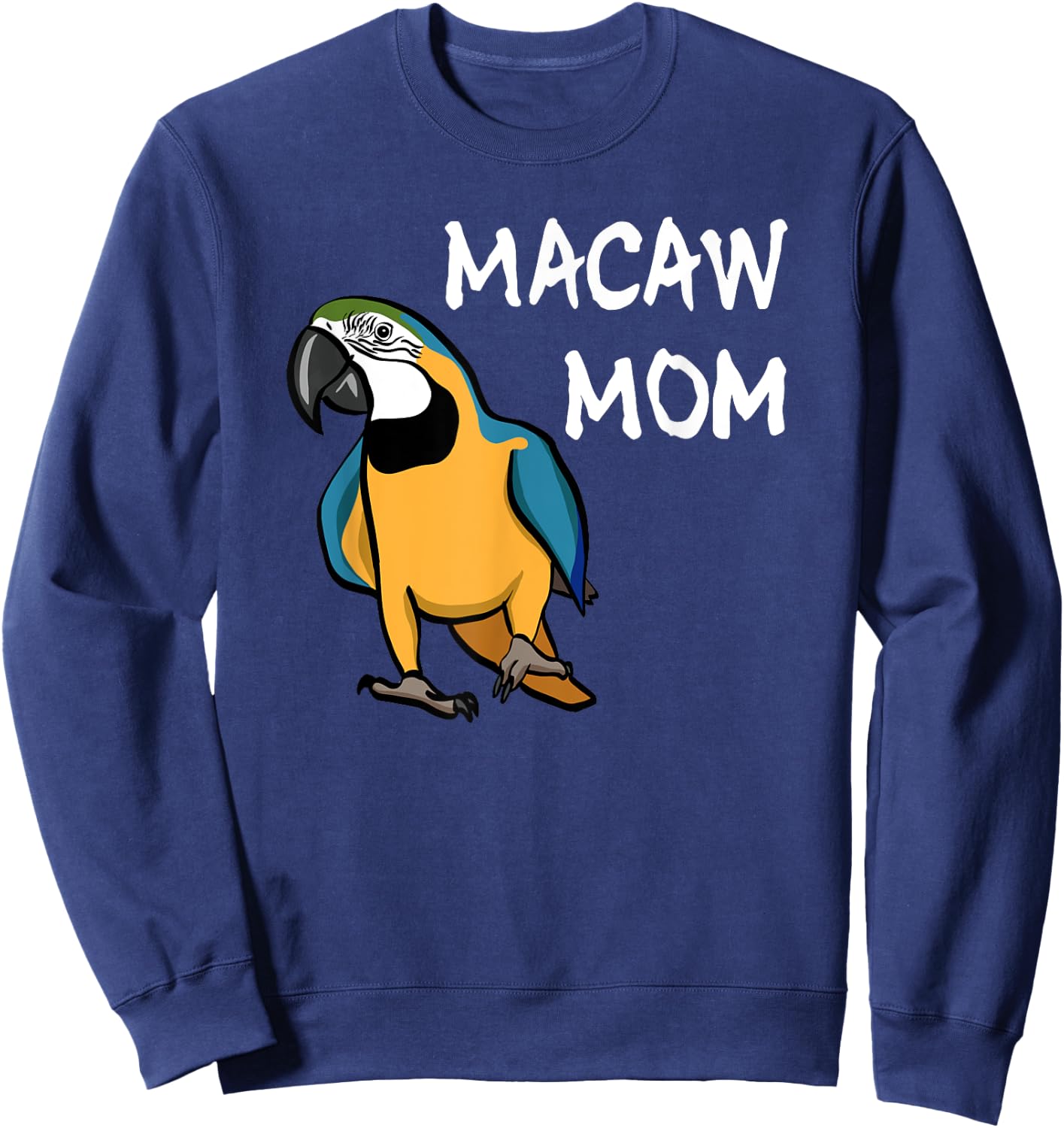 Blue and Yellow Macaw Mom Parrot Mom Bird Lover Cute Parrot Sweatshirt - Sweatshirt | Navy