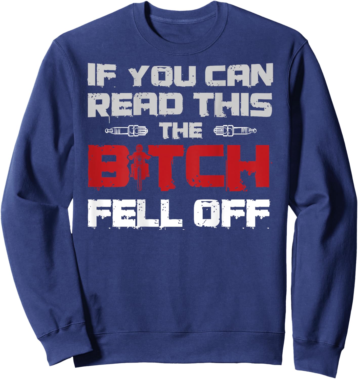 If You Can Read This The Bitch Fell Off Gift A Biker Sweatshirt - Sweatshirt | Navy