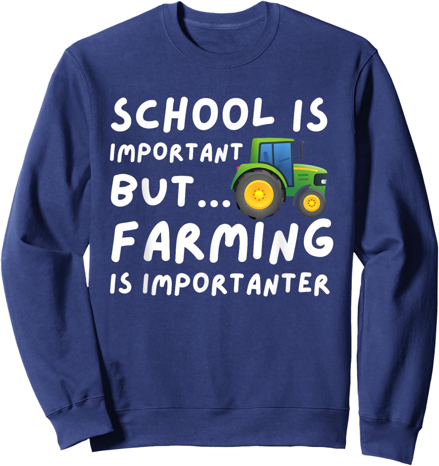 Funny Farming Gifts School Is Important But Farming Is Importanter - Farmer Gift Black Small Sweatshirt - Sweatshirt | Navy