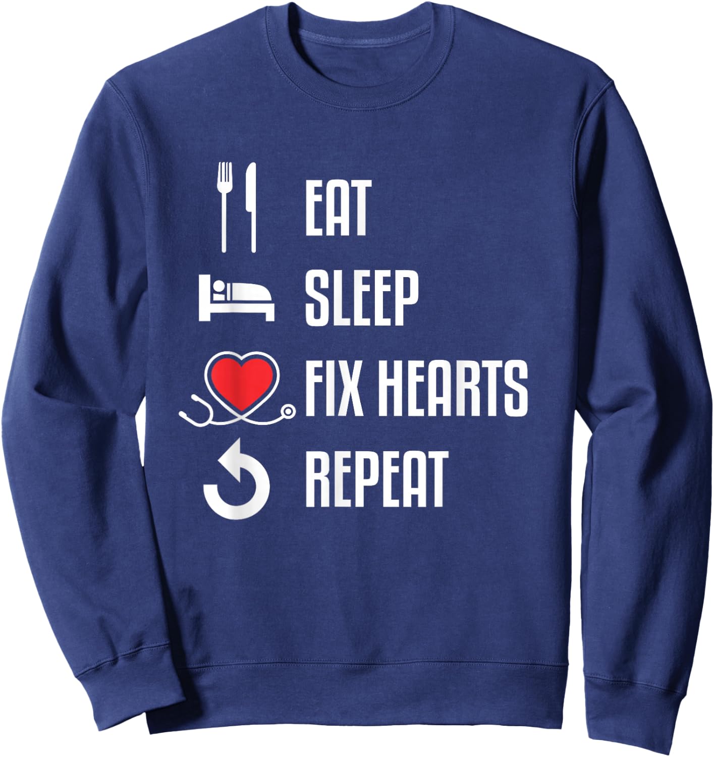 Eat Sleep Fix Hearts Repeat Gift Cardiologist Doctor Sweatshirt - Sweatshirt | Navy