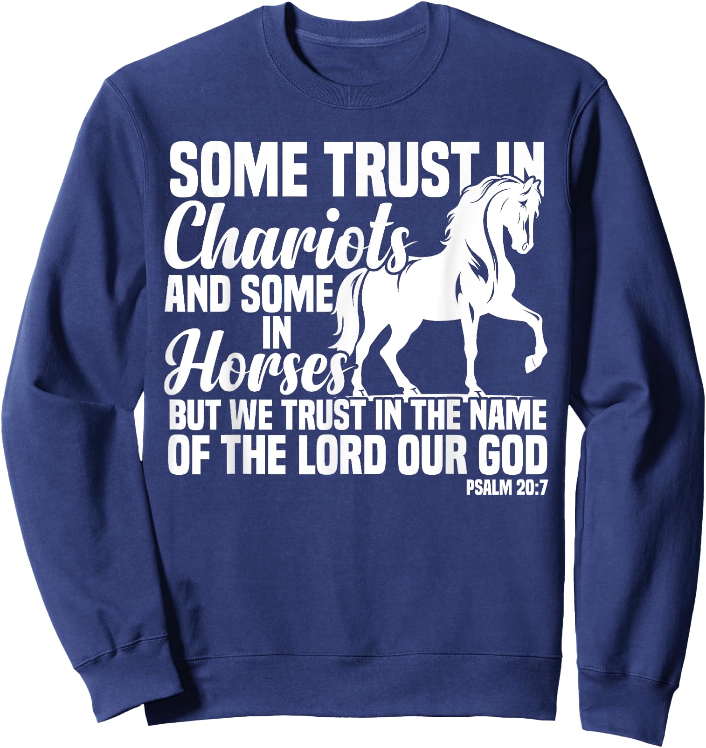 Some Trust In Chariots And Some In Horses Christian Sweatshirt - Sweatshirt | Navy