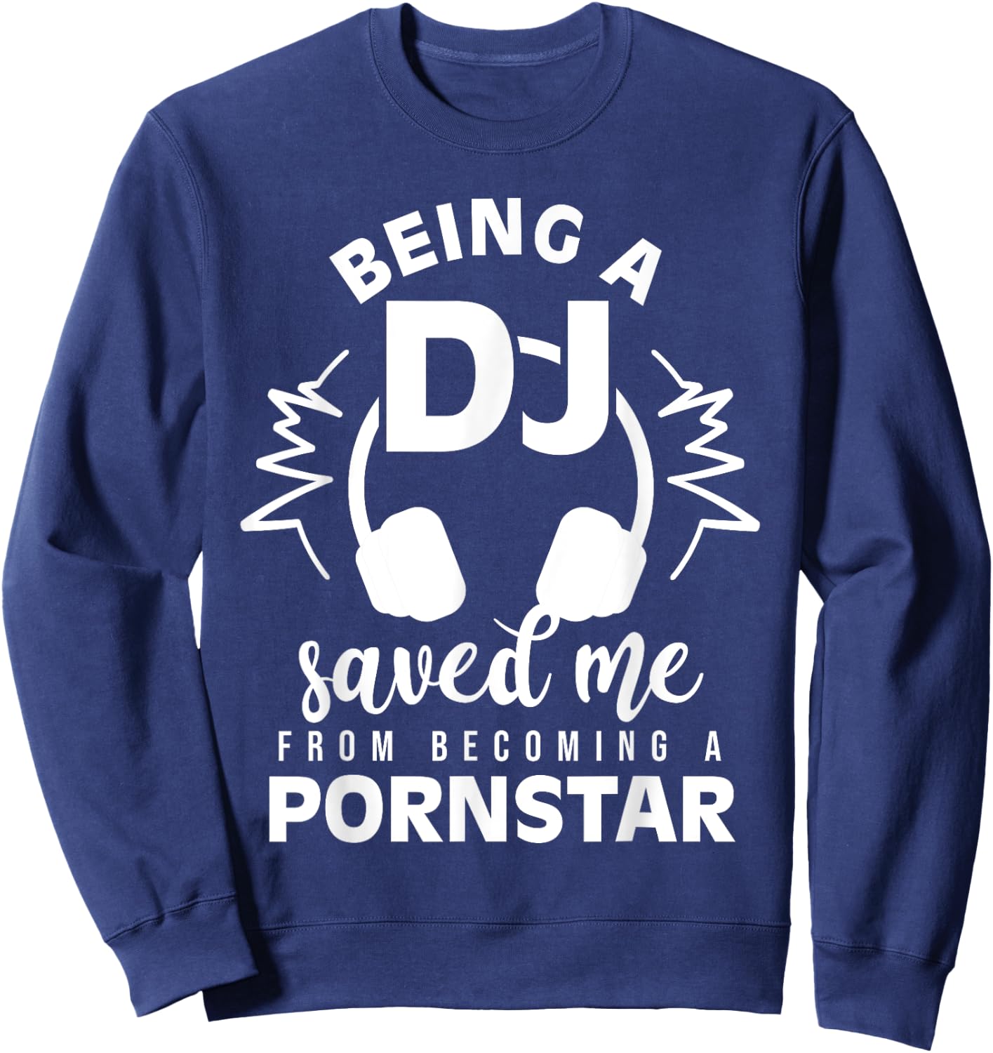 Vintage Being a DJ saved me from becoming a porn star gift Sweatshirt - Sweatshirt | Navy