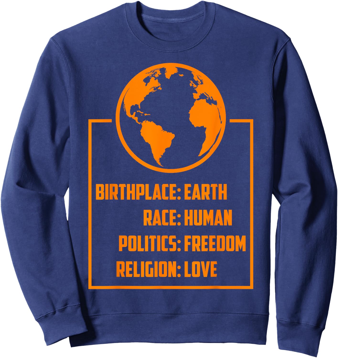 Best Birthplace Earth Race Human Politics Freedom Love Gift Sweatshirt - Sweatshirt | Navy