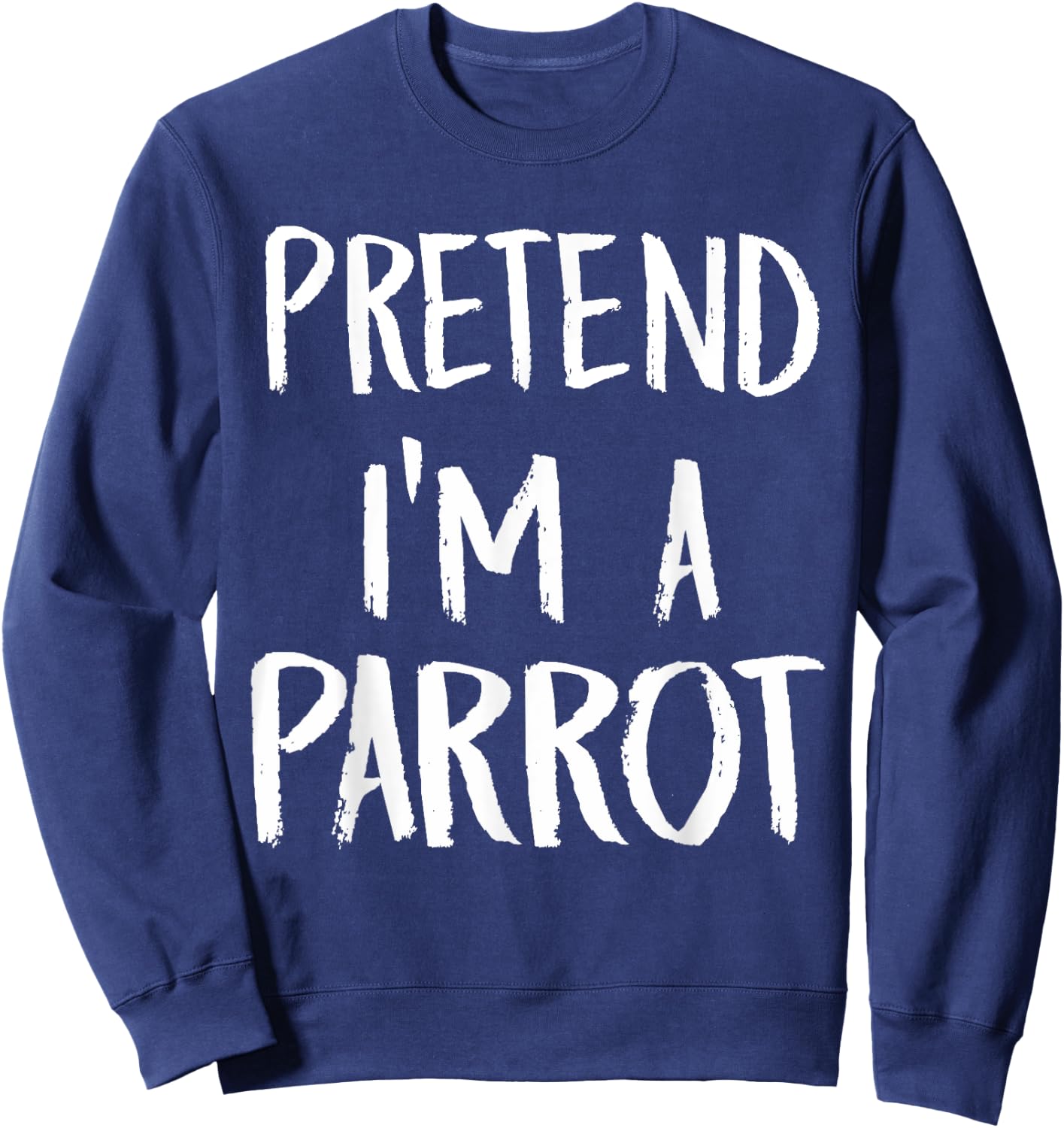 Pretend I'm A Parrot Costume Funny Halloween Party Gift Sweatshirt - Sweatshirt | Navy