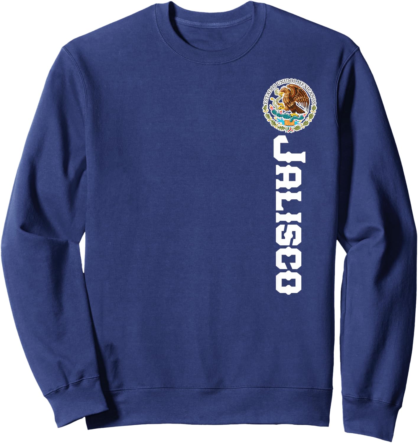 Hecho En Jalisco Estado De Mexico Escudo Eagle Aguila Clothe Sweatshirt - Sweatshirt | Navy