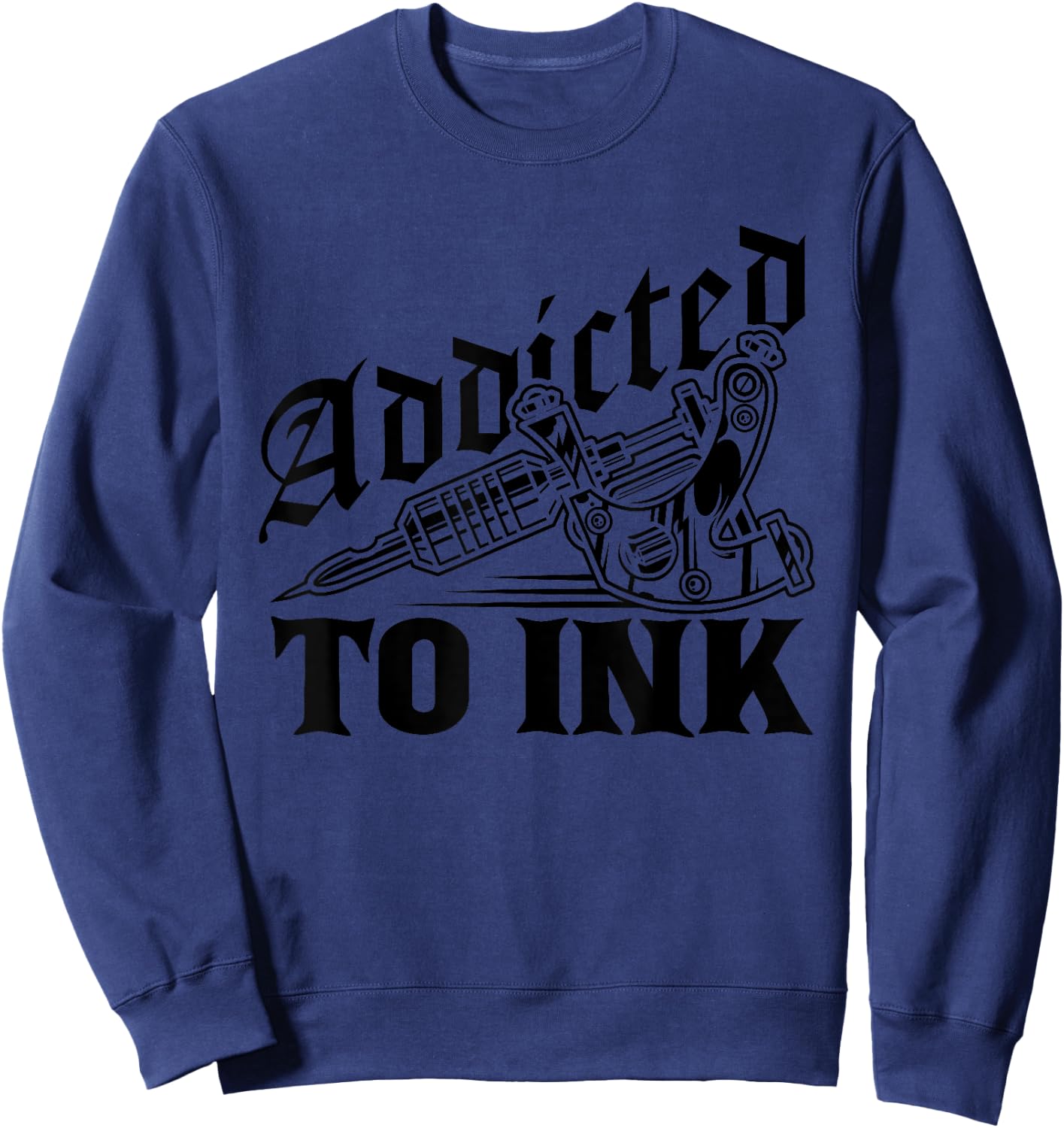 Addicted To Ink Tattoo Lover Tattoo Artist Gift Sweatshirt - Sweatshirt | Navy