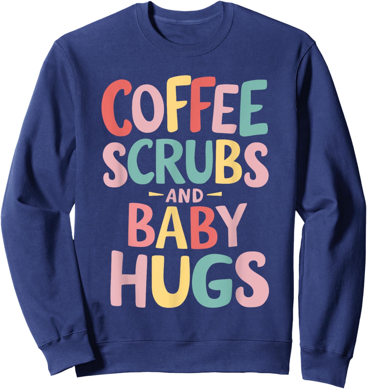 Coffee Scrubs And Baby Hugs Sweatshirt - Sweatshirt | Navy