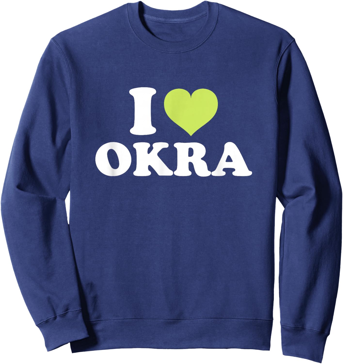 I Love Okra Sweatshirt - Sweatshirt | Navy