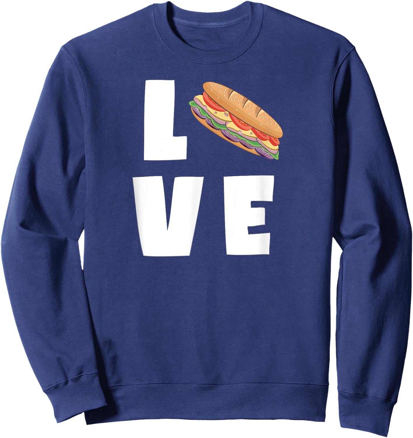 I Love Sub Sandwiches Funny Deli Hero Hoagie Food Lover Sweatshirt - Sweatshirt | Navy