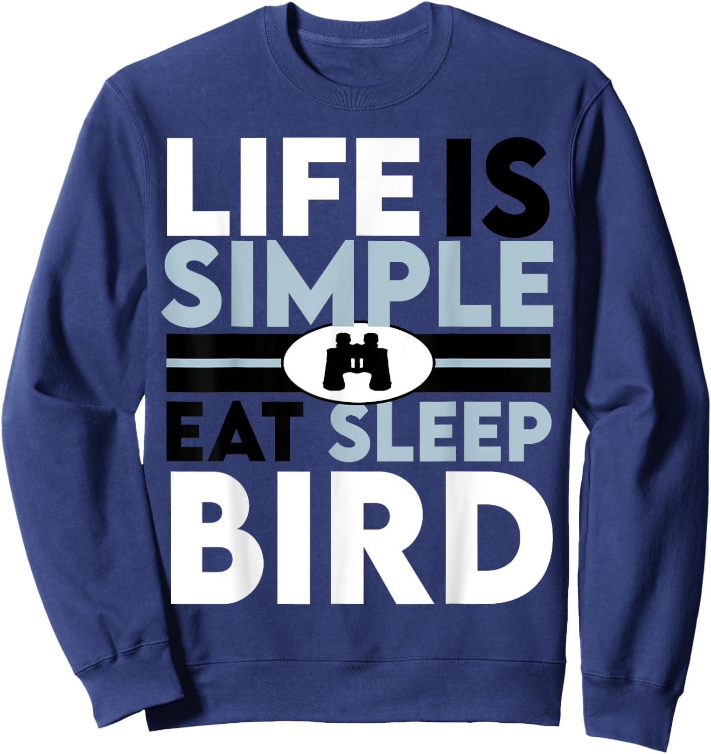 Life Is Simple eat sleep bird Sweatshirt - Sweatshirt | Navy