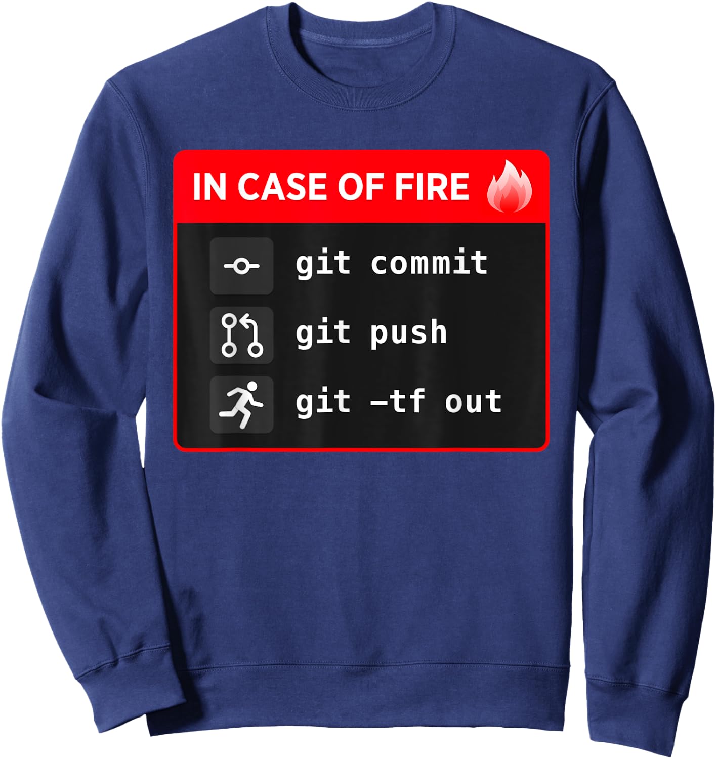 In Case of Fire, Git Commit, Git Push, Git TF Out Sweatshirt - Sweatshirt | Navy
