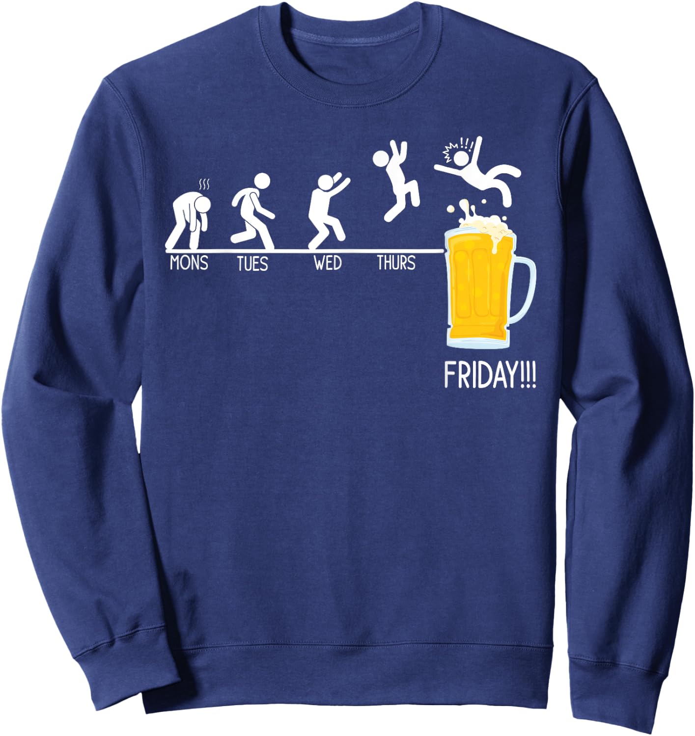 Monday Tuesday Wednesday Thursday Friday Funny Beer Drinking Sweatshirt - Sweatshirt | Navy