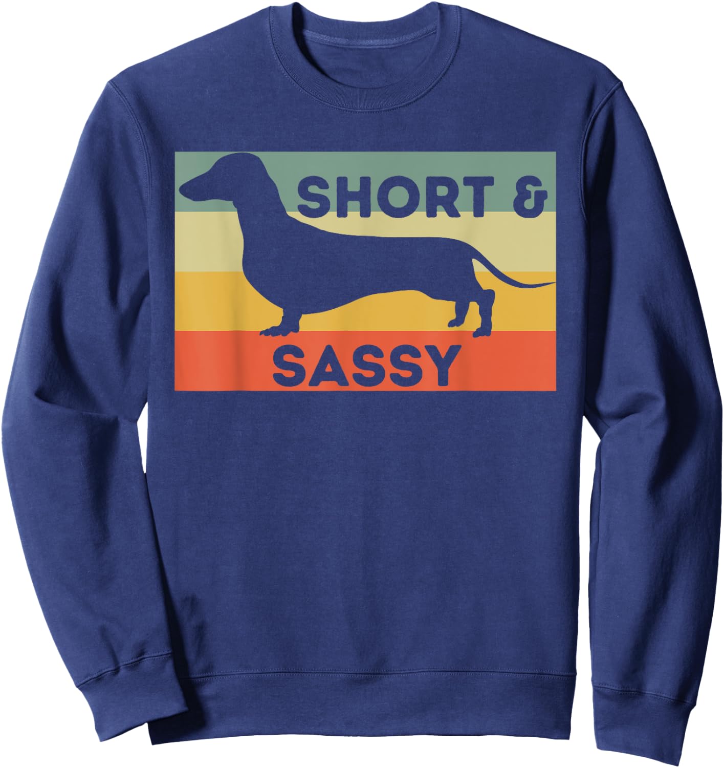 Short And Sassy - Dachshund Lover Wiener Dog Badger Dog Women Kids Sweatshirt - Sweatshirt | Navy