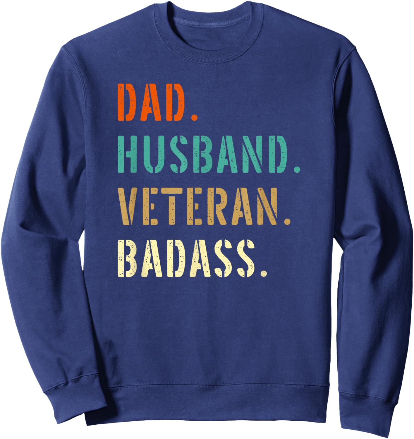 Veteran Military Dad Gifts From Daughter Son Wife Sweatshirt - Sweatshirt | Navy