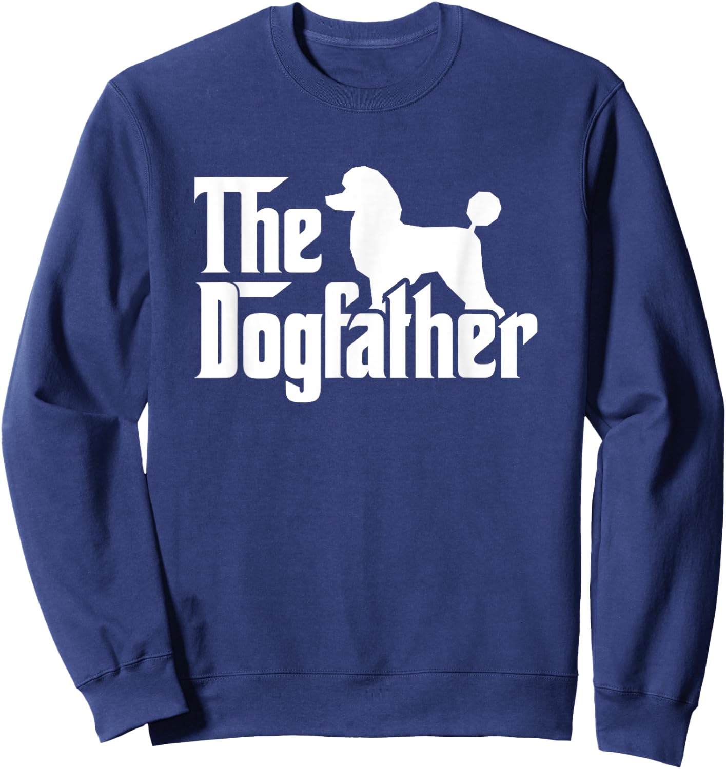 Poodle The Dogfather Cool Dog Daddy Dad Papa Father Men Kids Sweatshirt - Sweatshirt | Navy