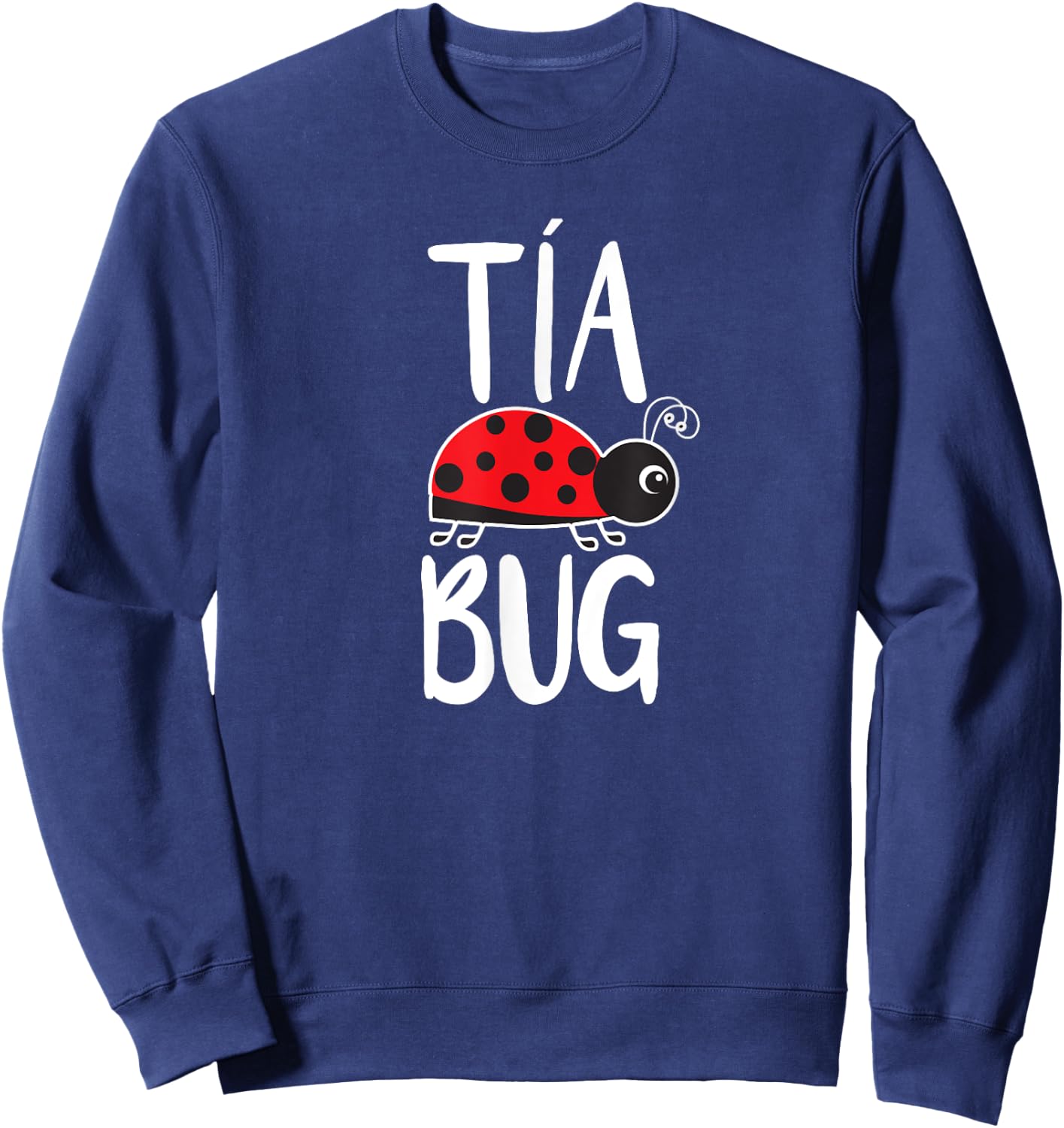 Tia Bug Spanish Aunt Funny Ladybug Sweatshirt - Sweatshirt | Navy