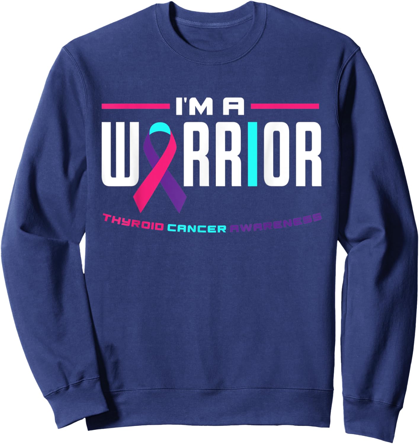 I'm A Warrior Thyroid Cancer Awareness Thyroid Cancer Sweatshirt - Sweatshirt | Navy