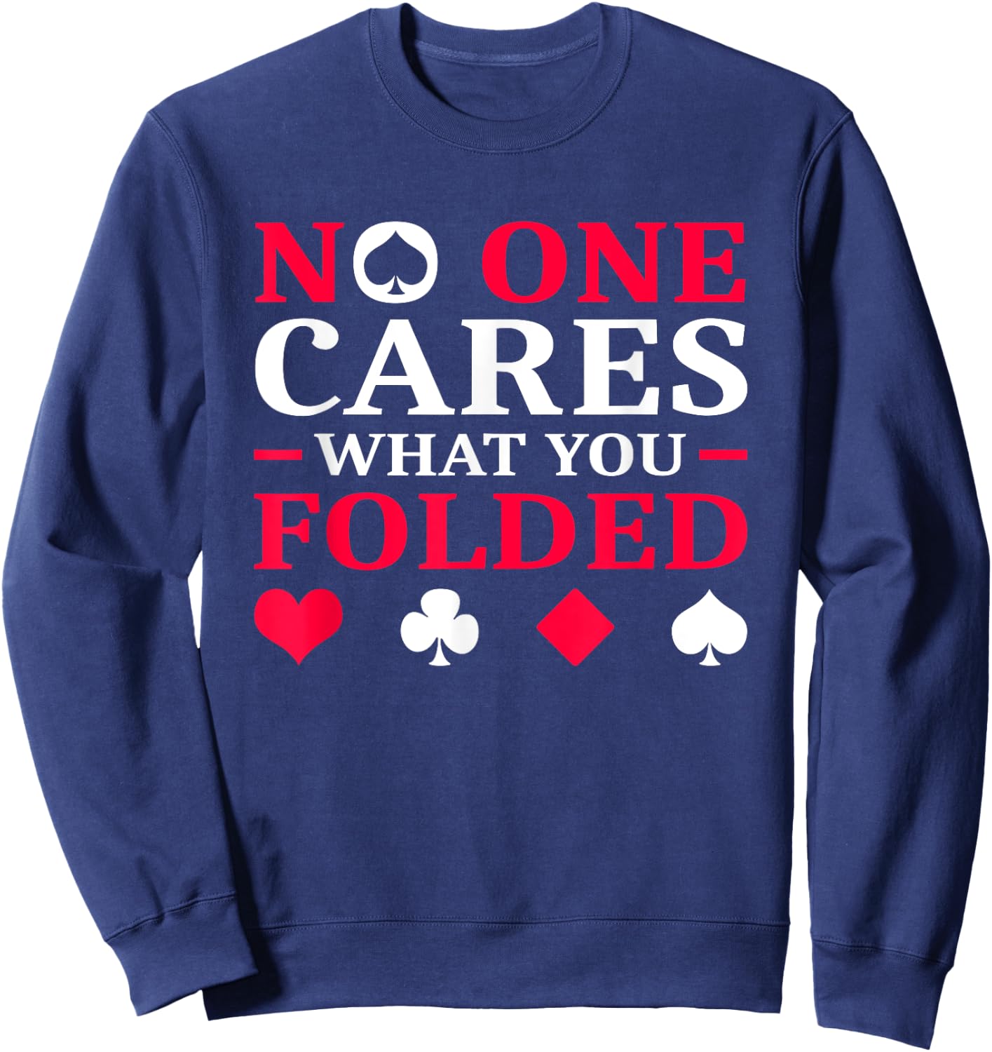No One Cares What You Folded Sweatshirt - Sweatshirt | Navy