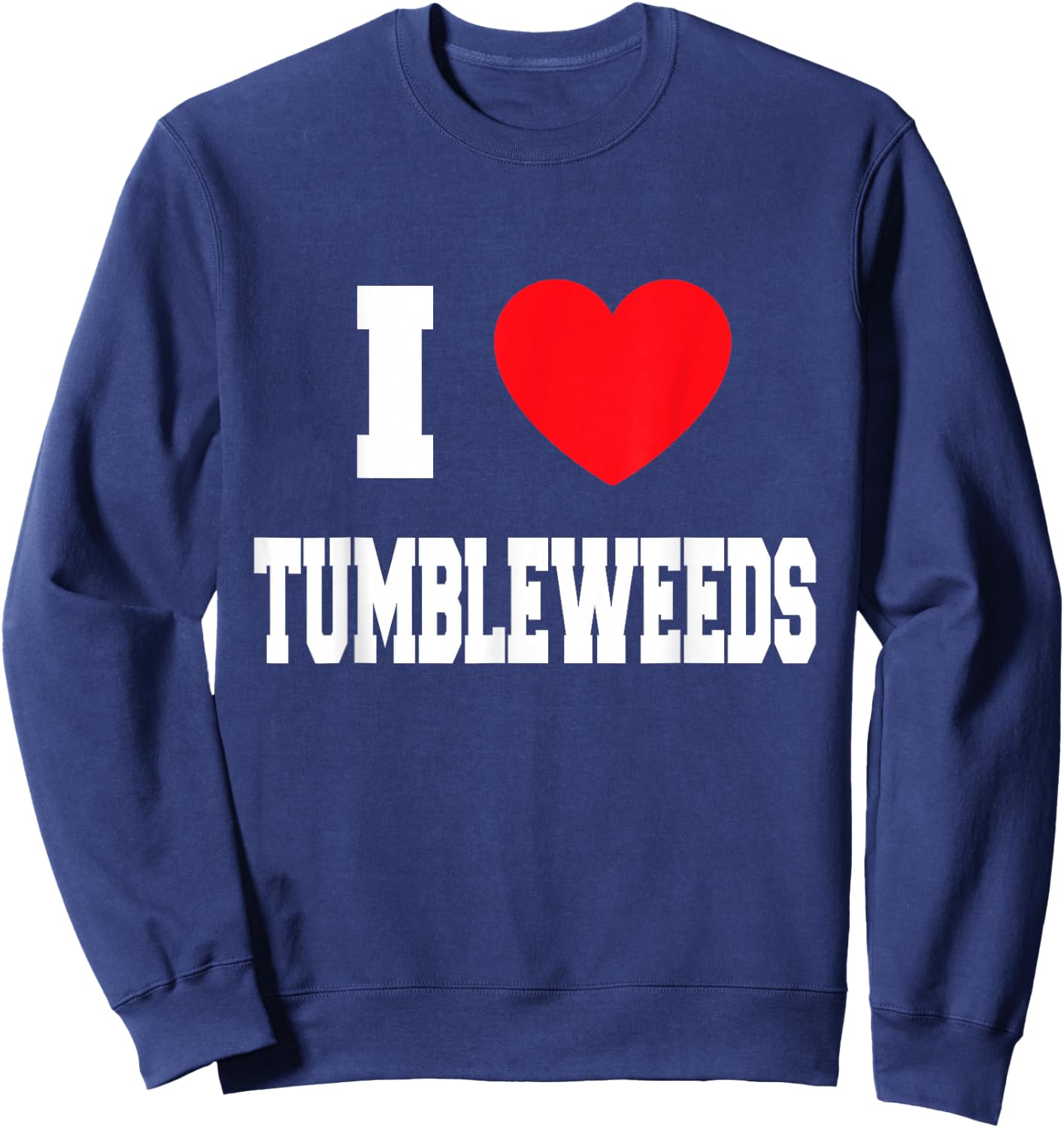 I Love tumbleweeds Sweatshirt - Sweatshirt | Navy