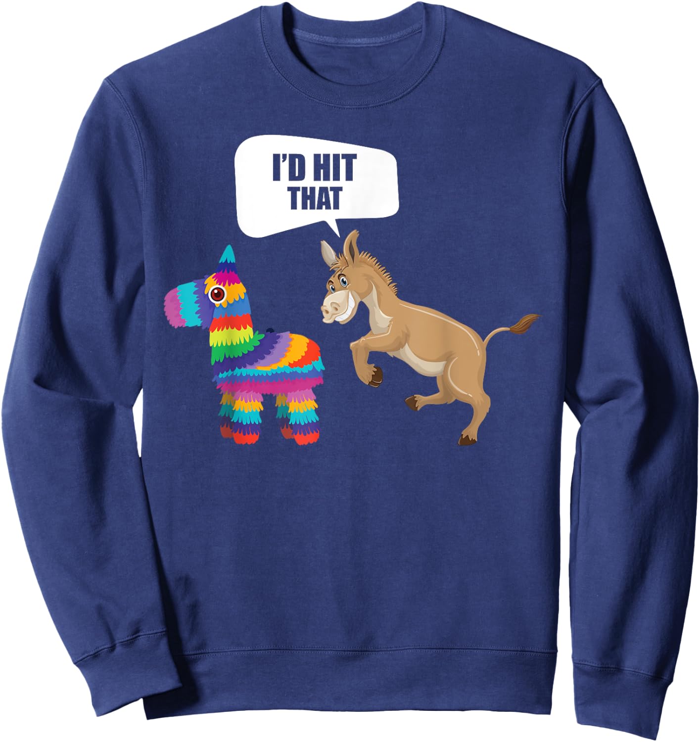 Donkey Id Hit That Pinata Mexican Funny Cinco de Mayo Sweatshirt - Sweatshirt | Navy