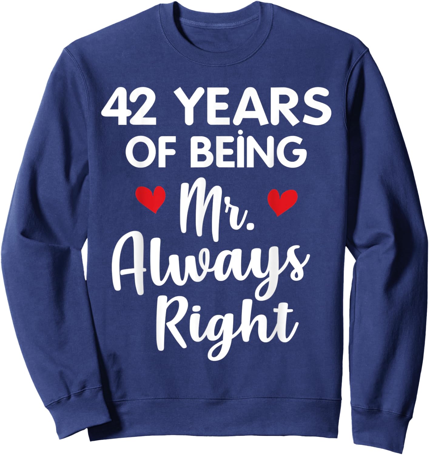 Mr Always Right 42nd Wedding Anniversary Gift Husband Sweatshirt - Sweatshirt | Navy
