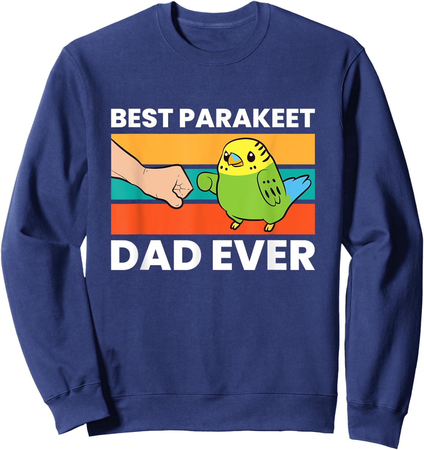 Best Parakeet Dad Ever Sweatshirt - Sweatshirt | Navy