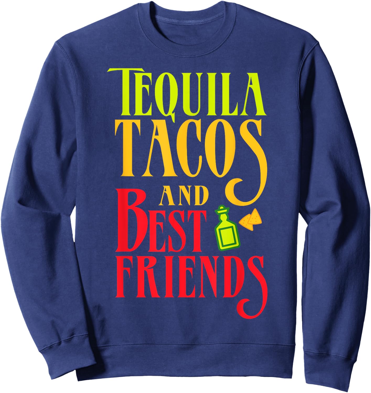 Tequila Tacos and Best Friends Taco Tuesday Shirt Sweatshirt - Sweatshirt | Navy