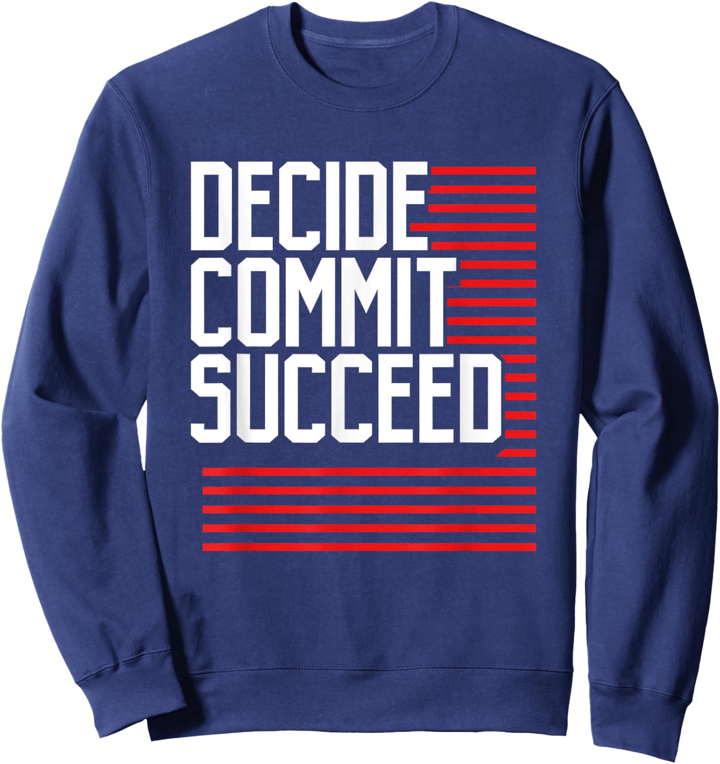 Workout Fitness Resolution Gift Decide Commit and Succeed Sweatshirt - Sweatshirt | Navy