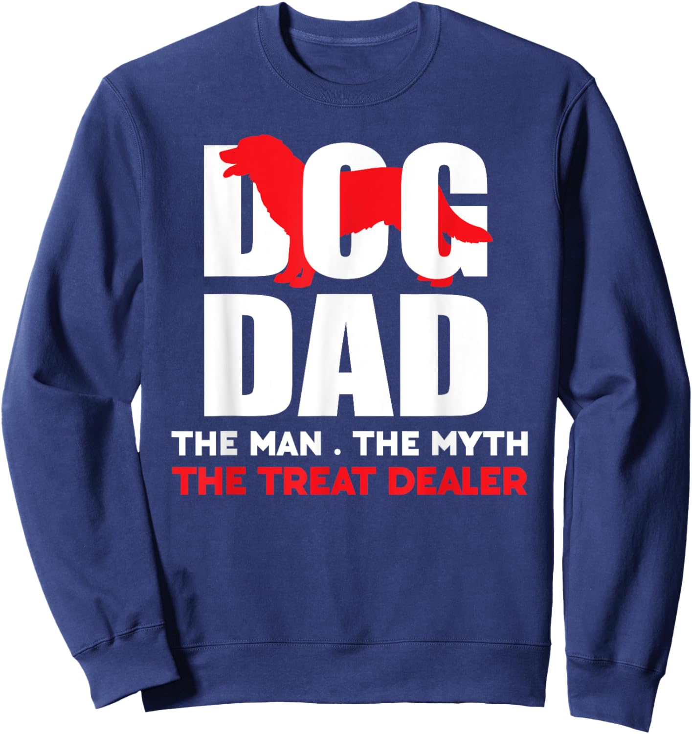 Dog Dad The Man The Myth The Treat Dealer Dog Snacks Giver Sweatshirt - Sweatshirt | Navy