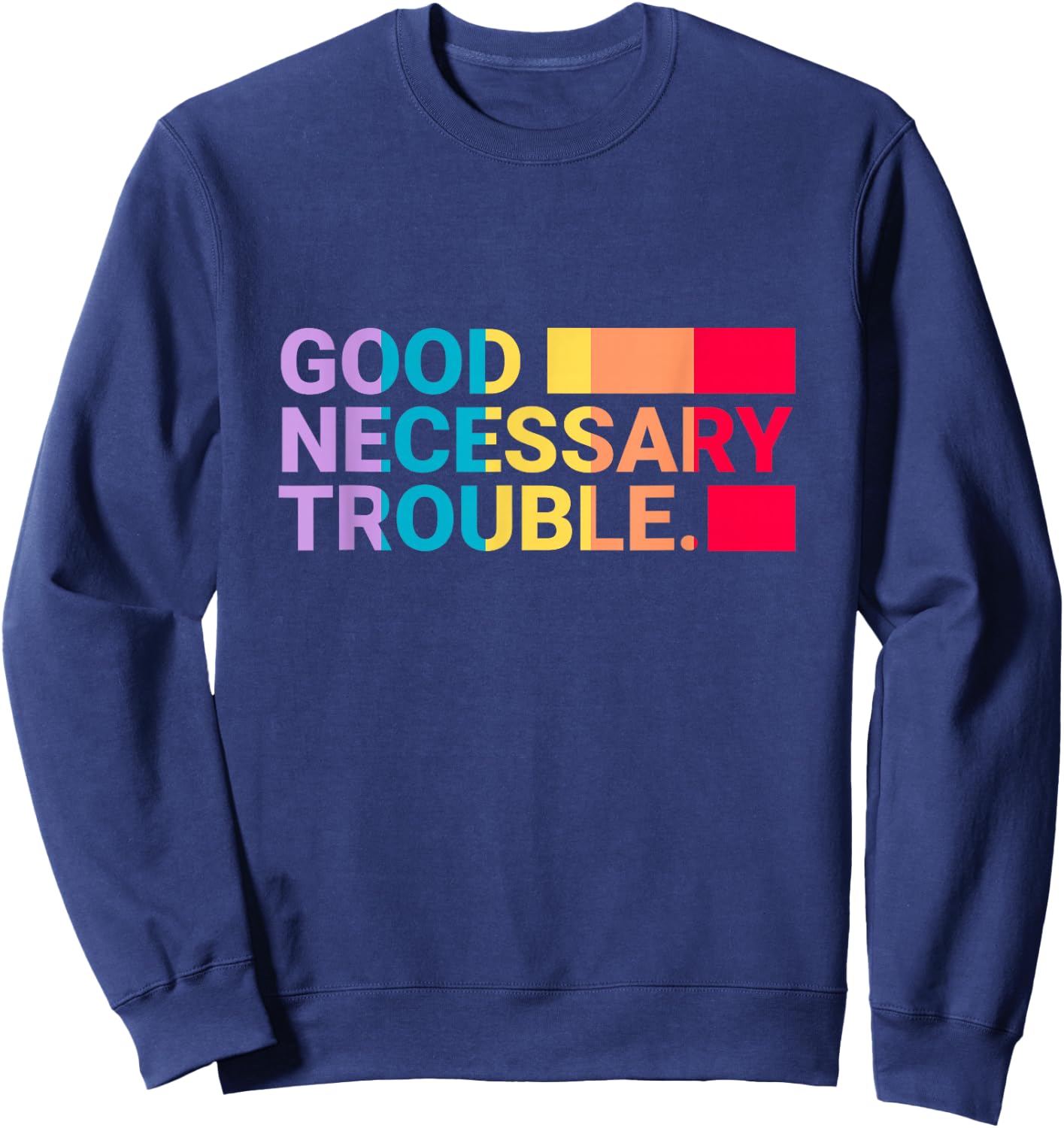 Get in Good Necessary Trouble Rainbow Edition Sweatshirt - Sweatshirt | Navy
