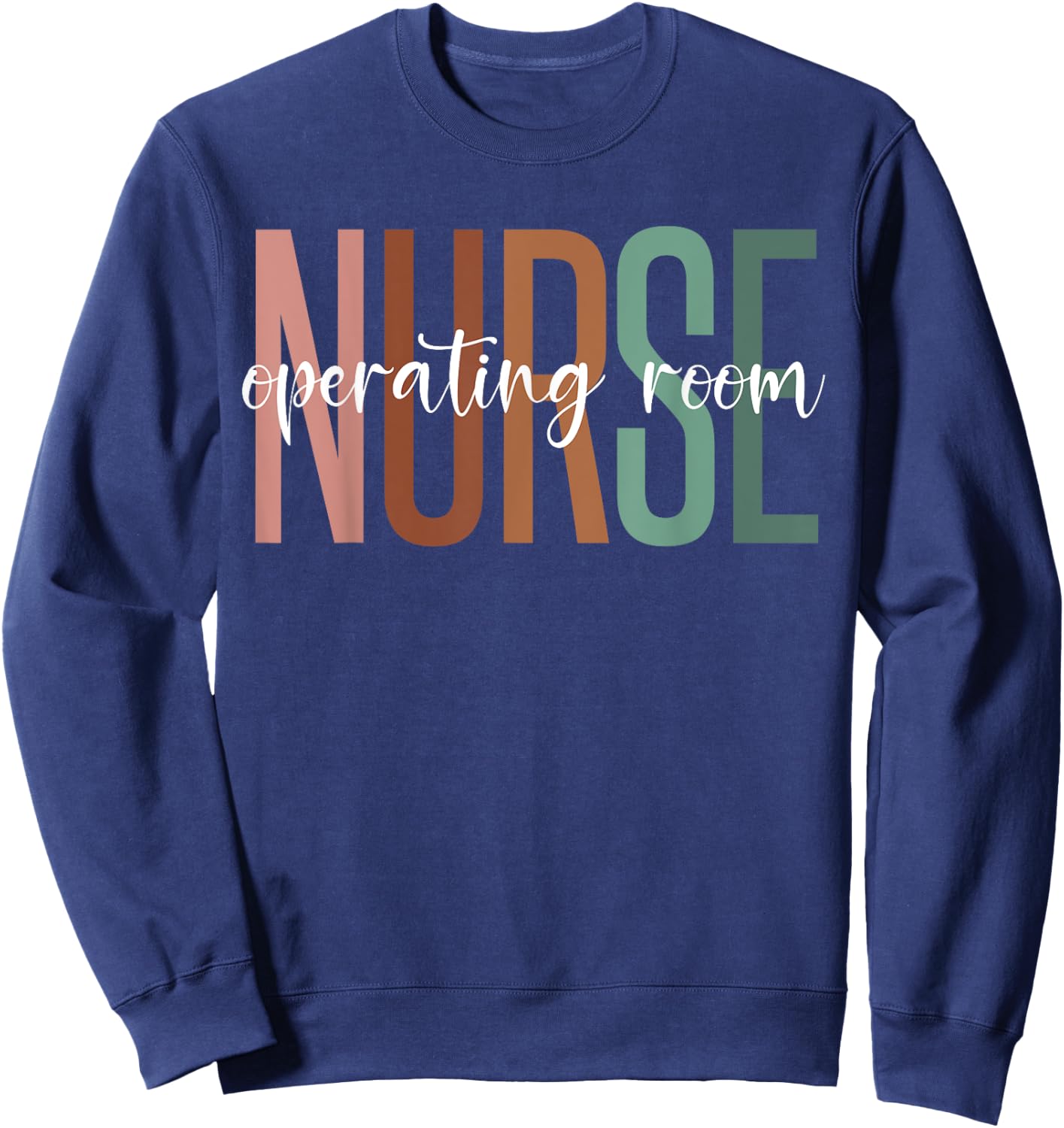 Operating Room Nurse, OR Nurse Gift Nursing School Grad Sweatshirt - Sweatshirt | Navy