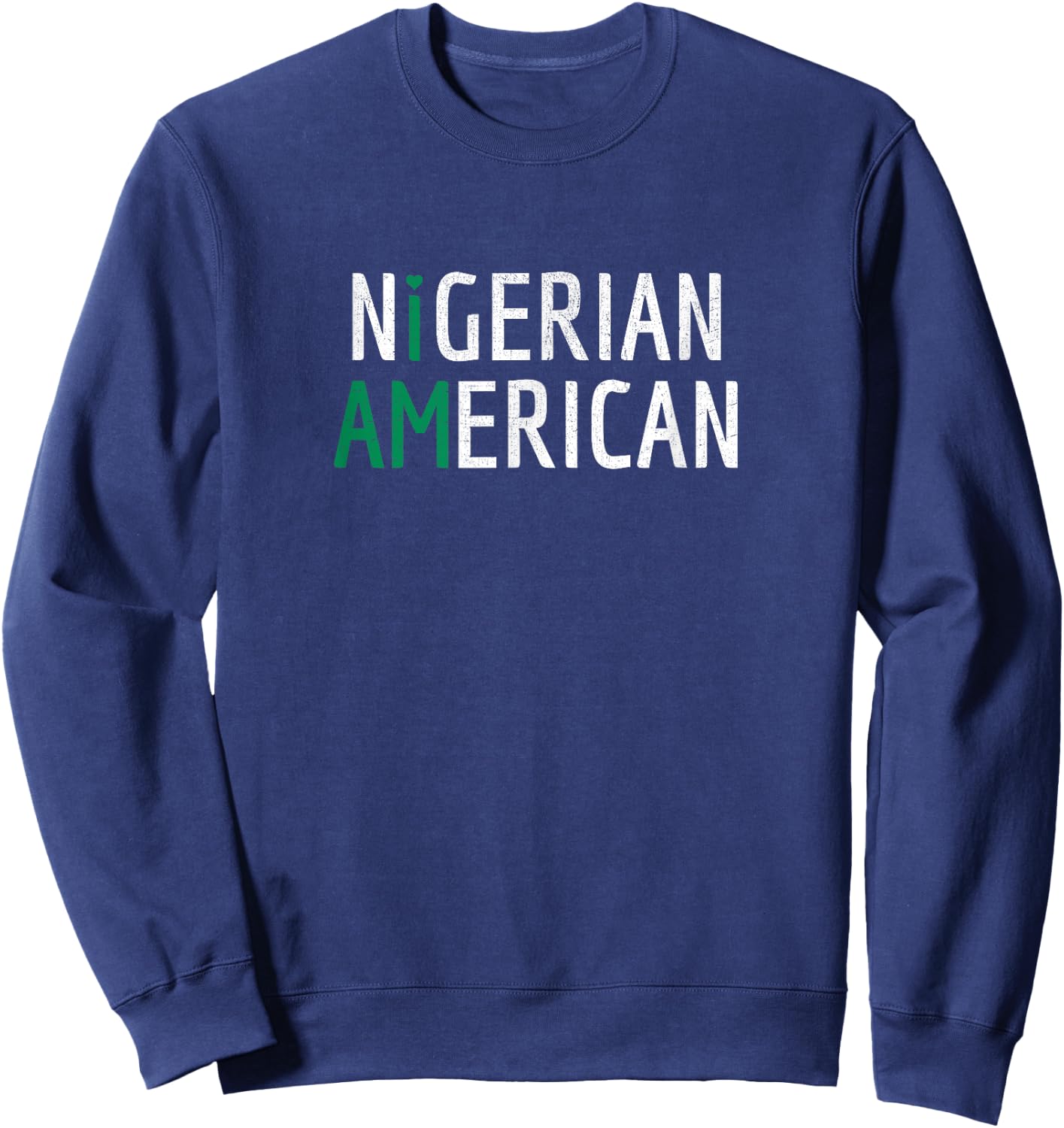 I Am Nigerian American - Nigeria and America Pride Sweatshirt - Sweatshirt | Navy