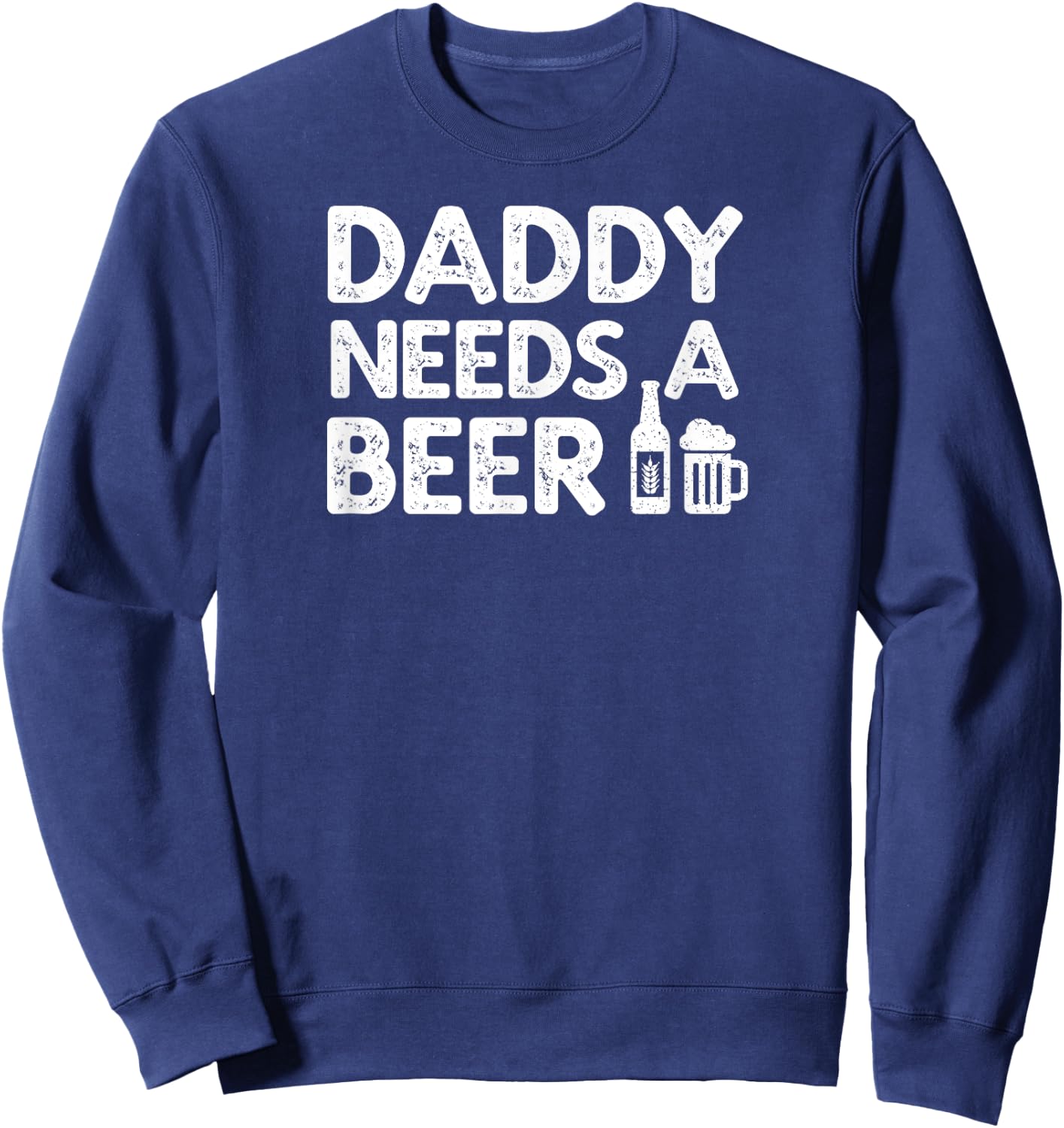 Daddy Needs A Beer Vintage Sweatshirt - Sweatshirt | Navy