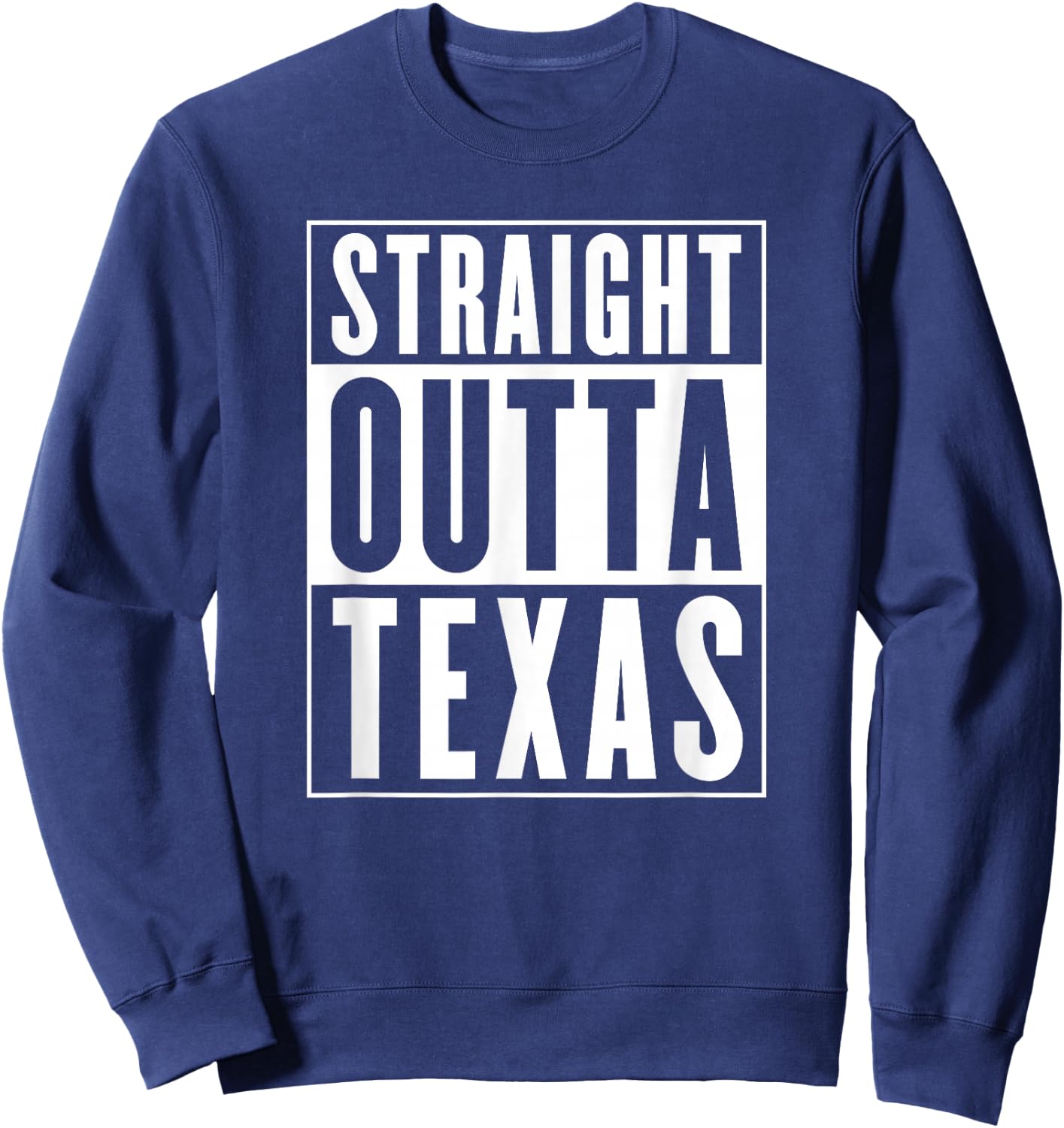Straight Outta Texas Sweatshirt - Sweatshirt | Navy