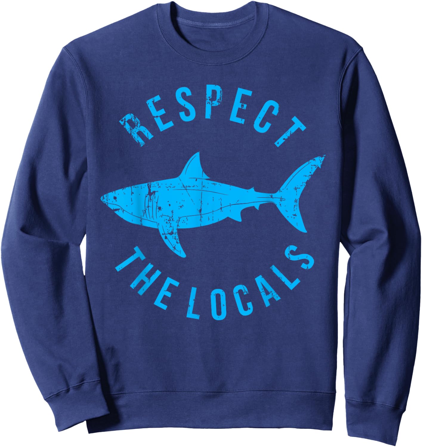 Respect The Locals Shark Ocean Animal Rights Biology Life Sweatshirt - Sweatshirt | Navy