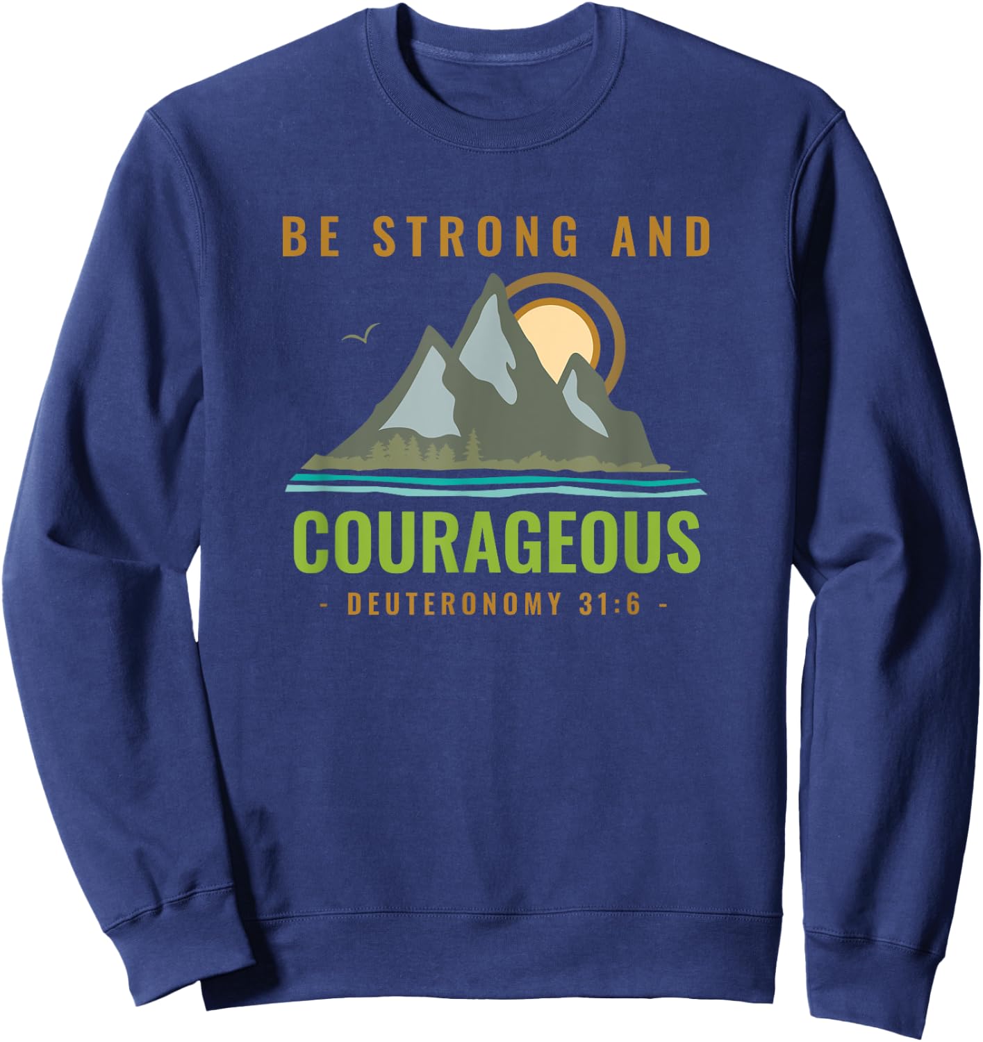 Bible Verse Deuteronomy 31 6 Christian Sweatshirt - Sweatshirt | Navy