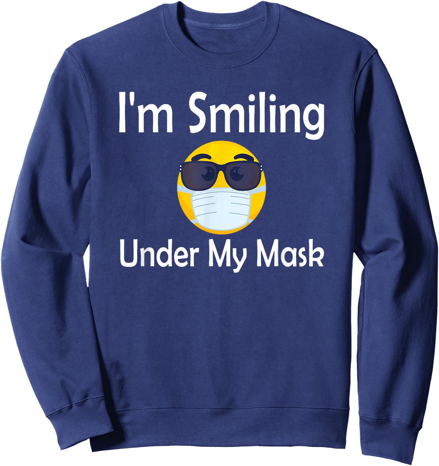 I'm Smiling Under My Mask Summer Sunglass Face Mask Sweatshirt - Sweatshirt | Navy