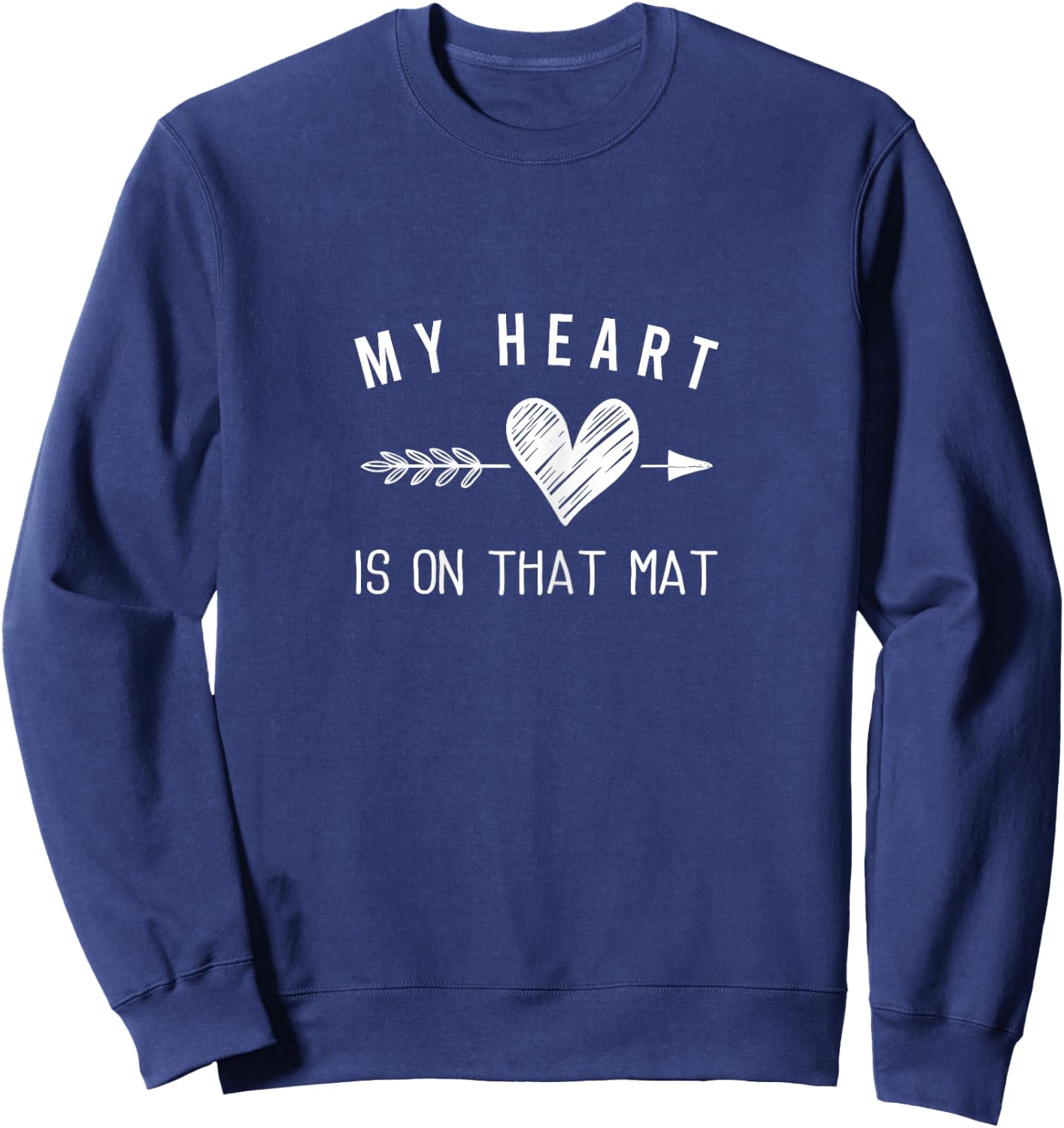 My Heart is On That Mat Shirt Wrestling Mom Jiu Jitsu Mom Sweatshirt - Sweatshirt | Navy