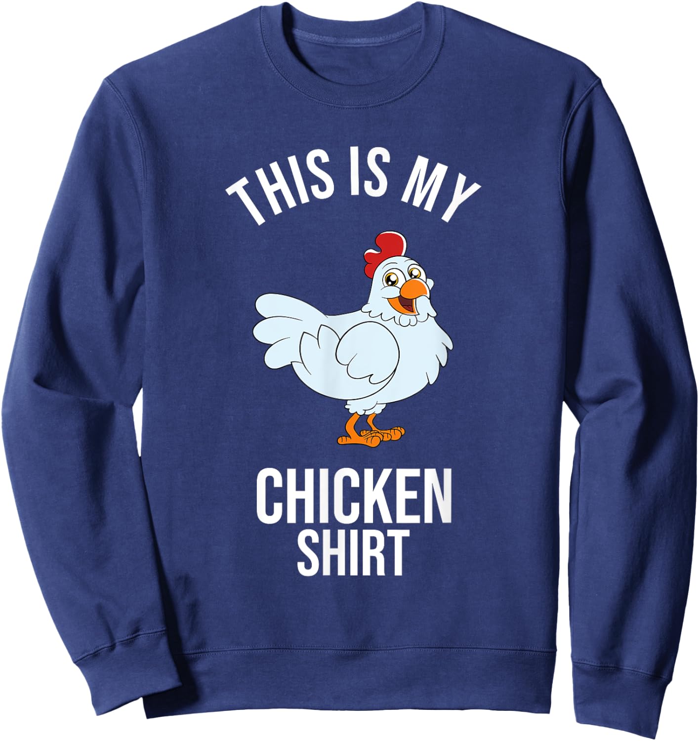 This Is My Chicken Shirt Sweatshirt - Sweatshirt | Navy
